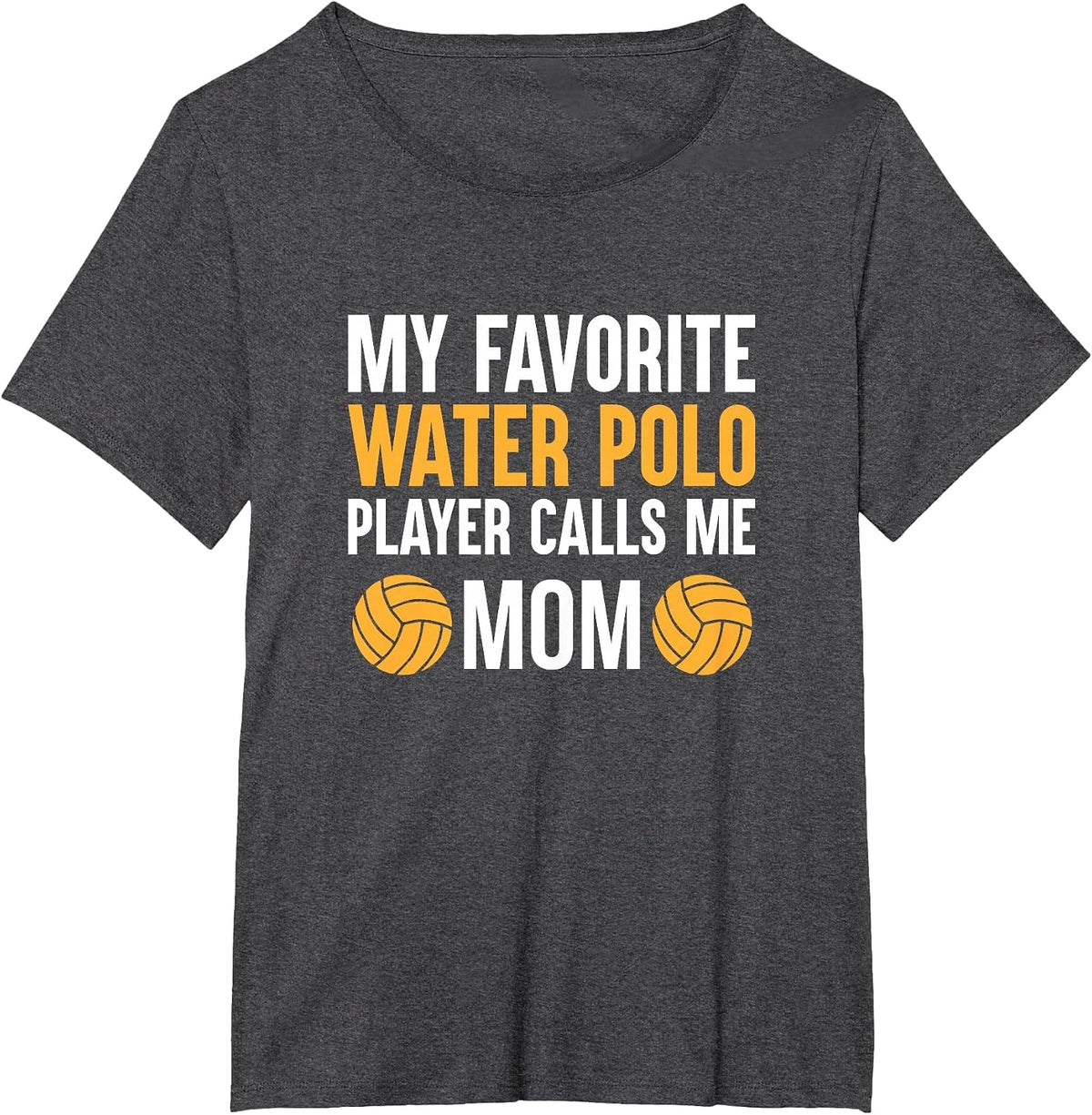 My Favorite Water Polo Player Calls Me Mom T-Shirt T-Shirt - Dark Heather Grey