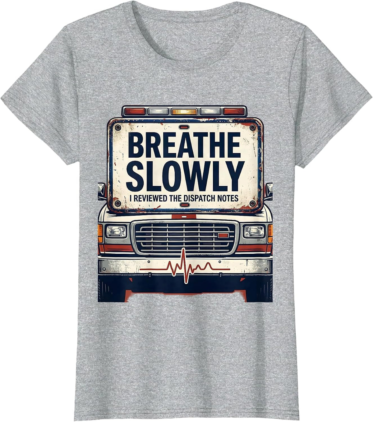 Women's Breathe Slowly I Reviewed The Dispatch Notes Funny EMT T-Shirt - Heather Grey