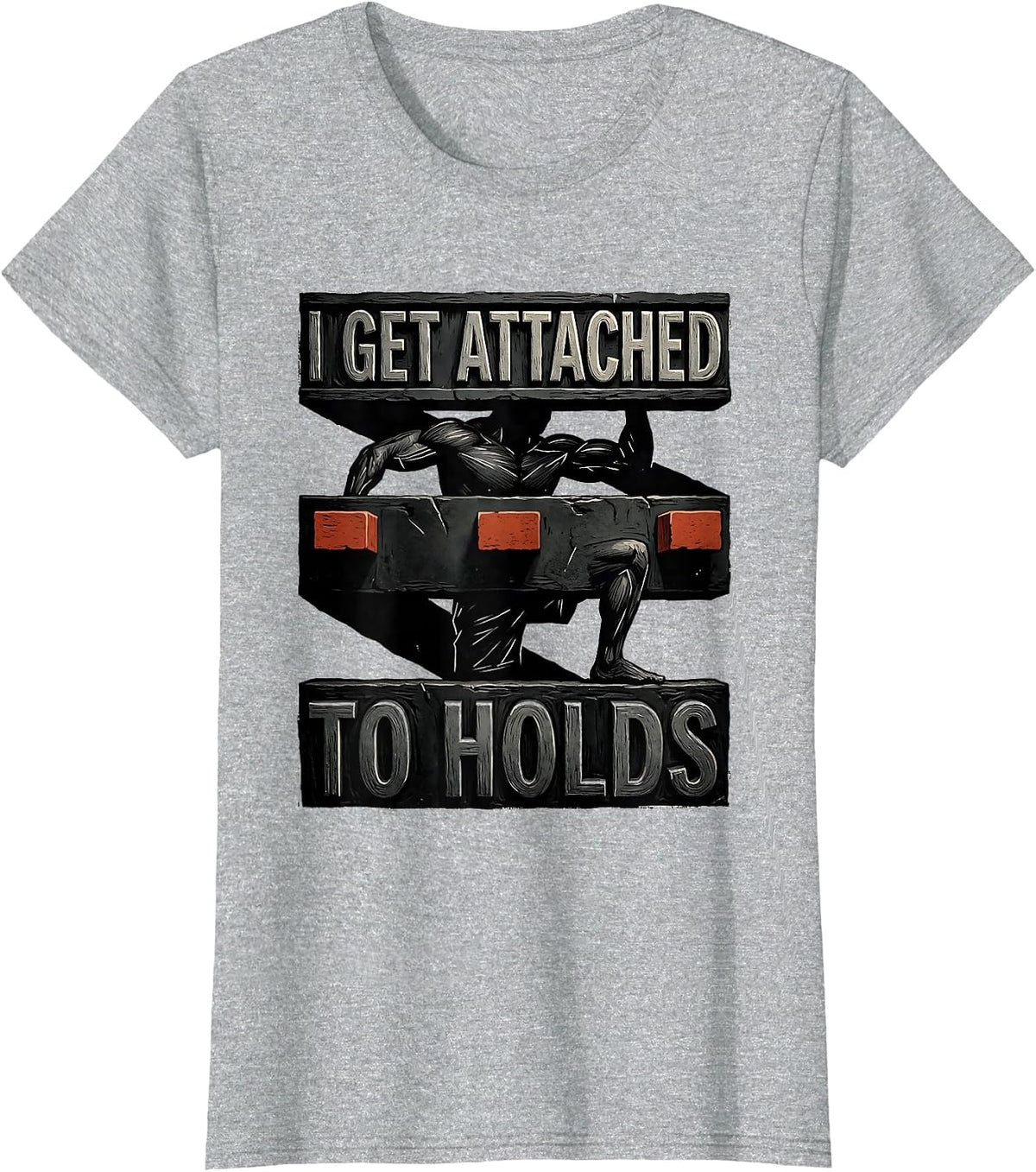 I Get Attached To Holds Funny Rock Climbing Bouldering Pun T-Shirt - Heather Grey