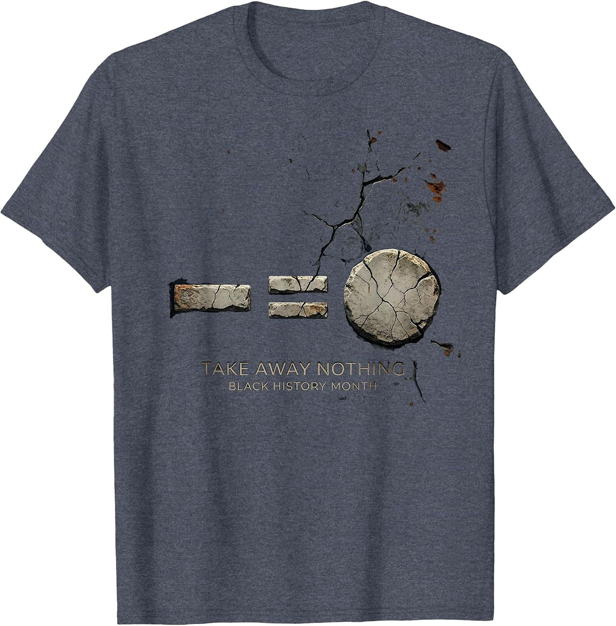 Take Away Nothing — Black History Month Equality T-Shirt - Heather Blue