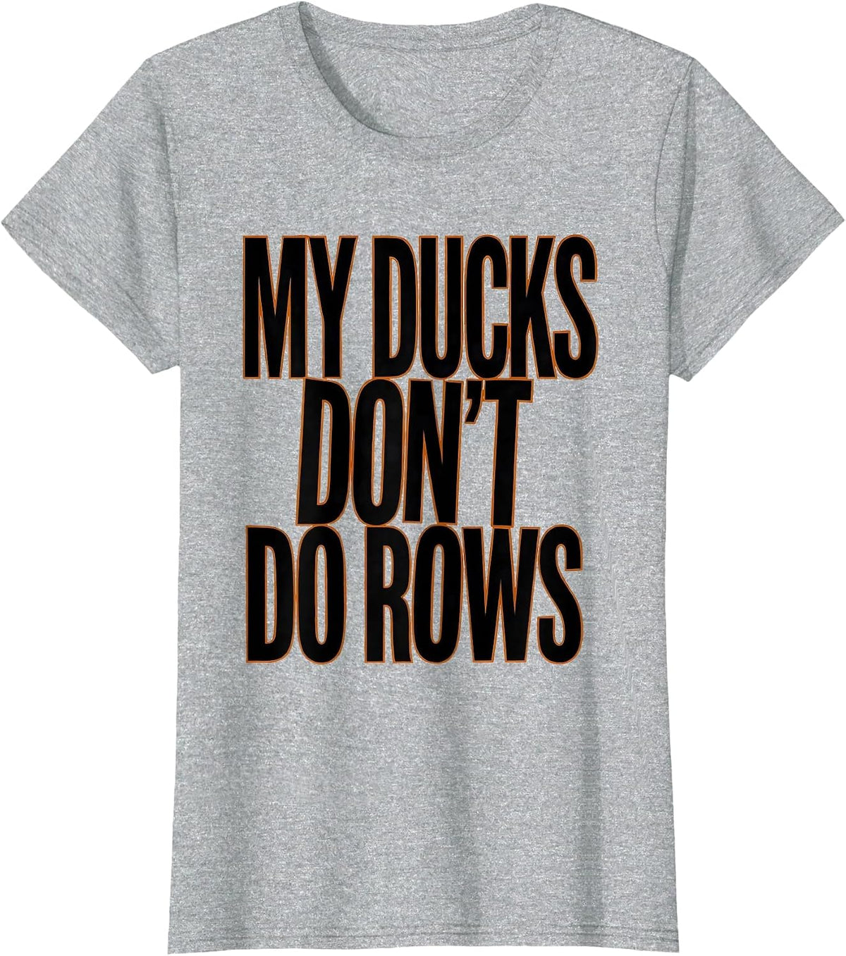 My Ducks Don't Do Rows Funny Duck Lover Novelty Gift T-Shirt - Heather Grey