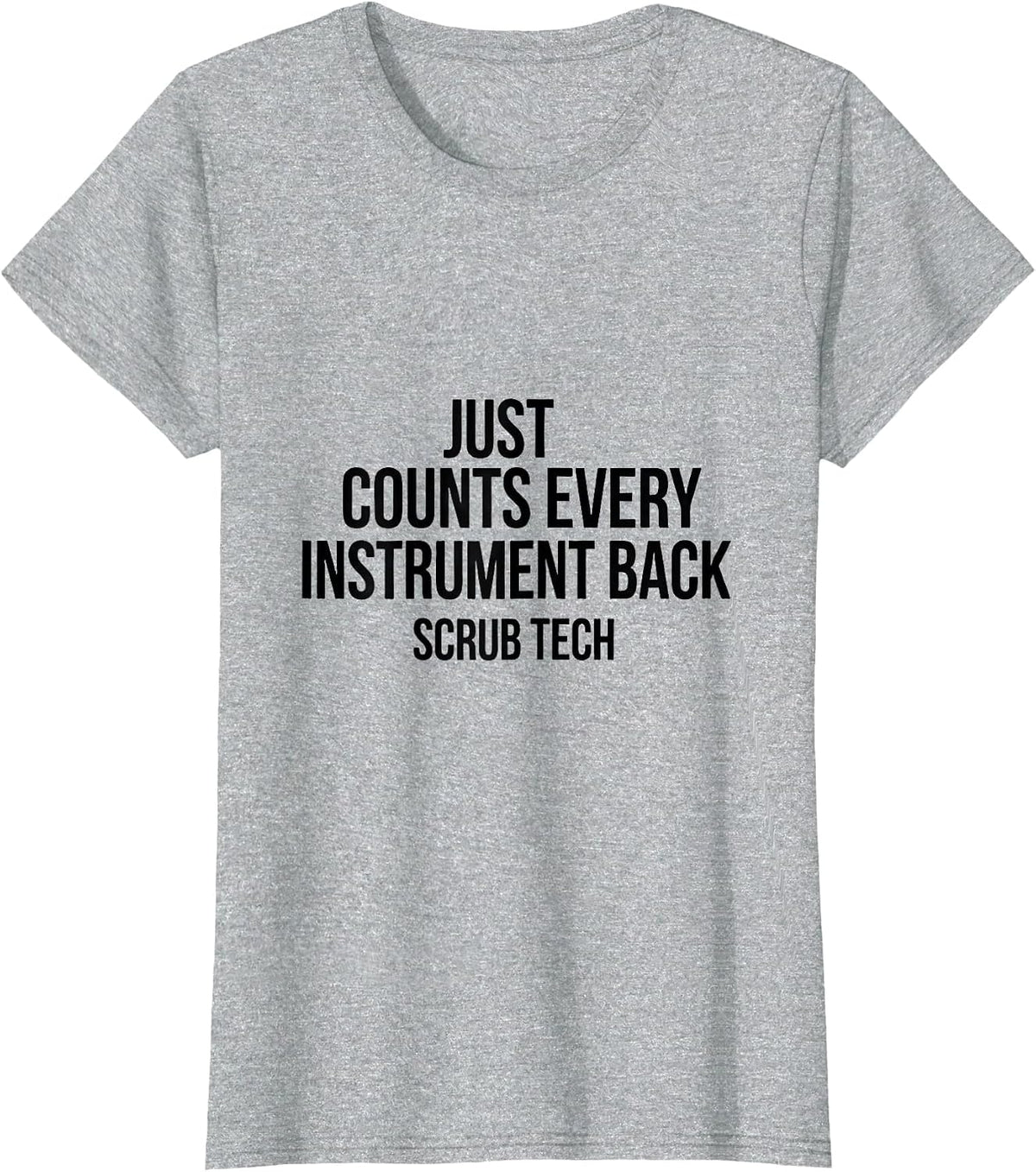 Just Counts Every Instrument Back, Scrub Tech Surgical T-Shirt - Heather Grey