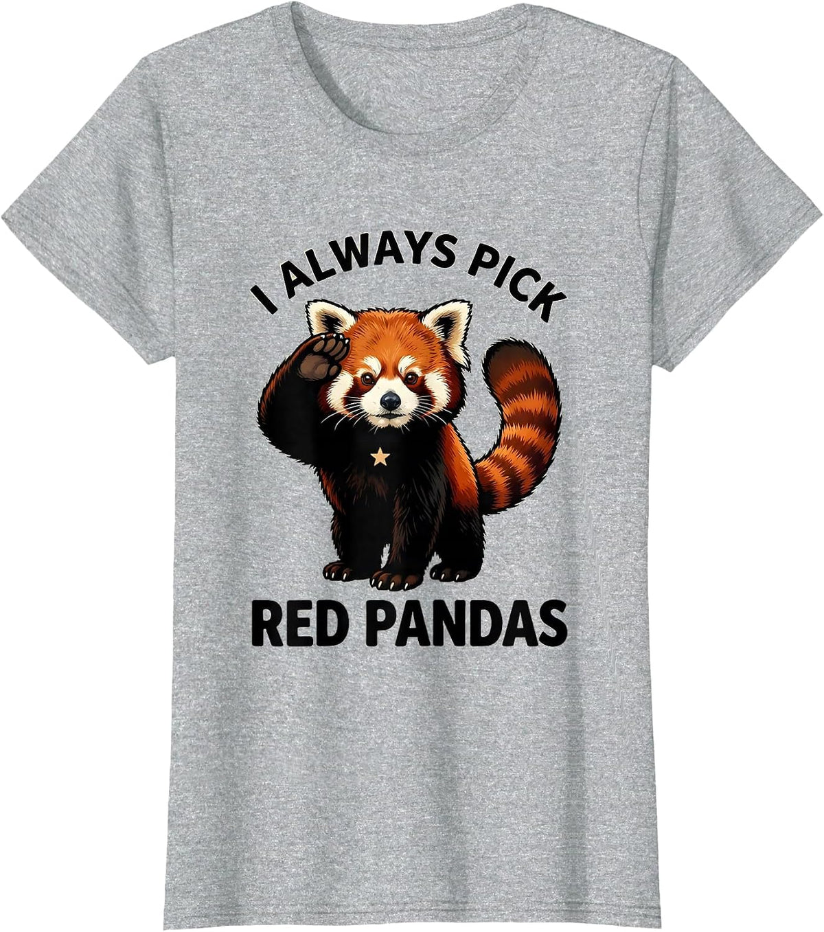 I Always Pick Red Pandas Funny Red Panda Lover Cute Animal T-Shirt - Heather Grey