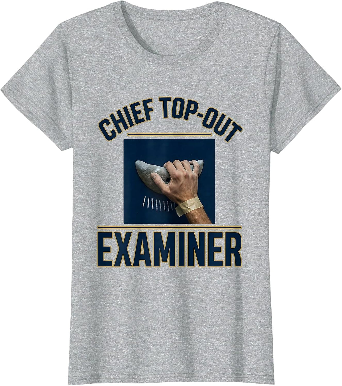 Women's Chief Top-Out Examiner Funny Rock Climbing Bouldering Gift T-Shirt - Heather Grey