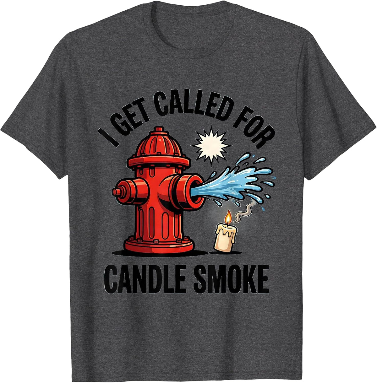 Men's I Get Called For Candle Smoke Funny Firefighter Christmas T-Shirt - Dark Heather Grey