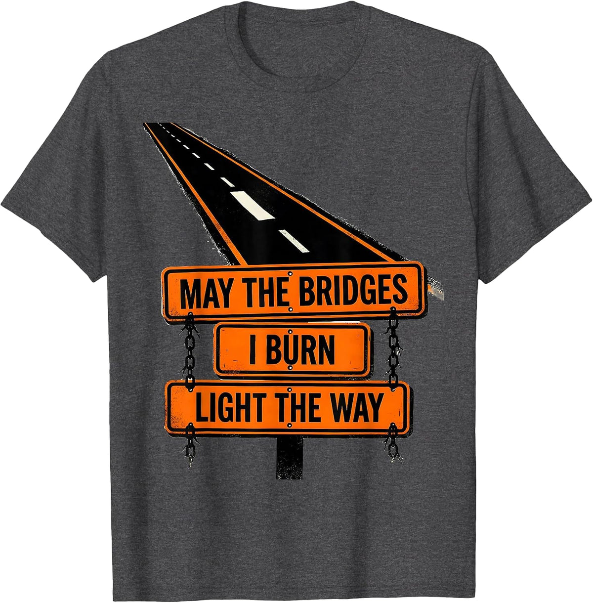 Men's May The Bridges I Burn Light The Way Gothic Skull Quote Dark T-Shirt - Dark Heather Grey
