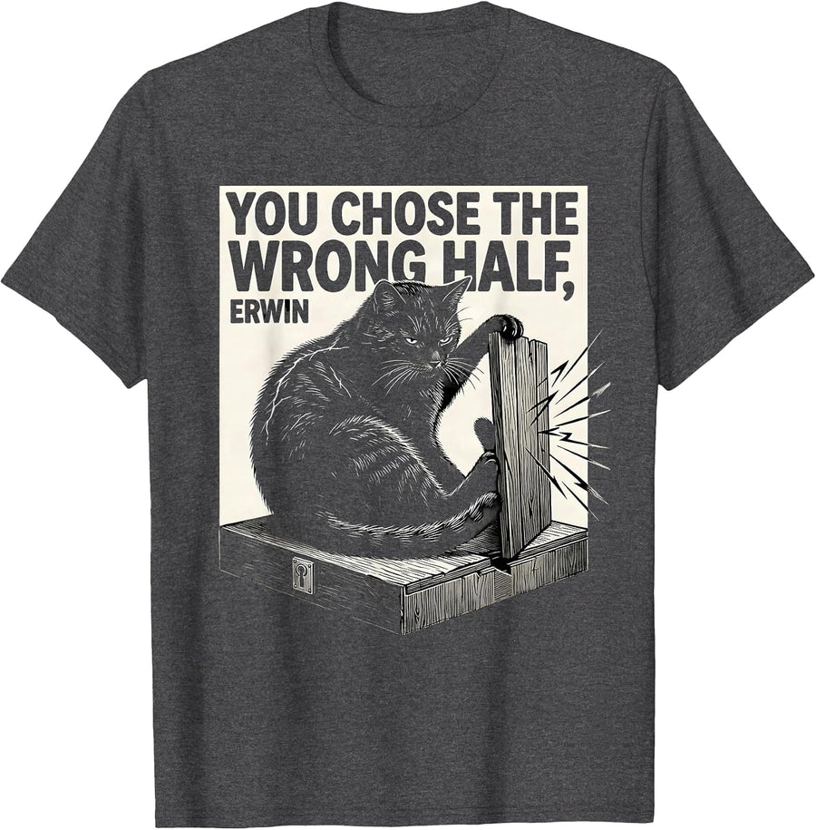 Men's You Chose the Wrong Half Erwin Funny Quantum Physics Science T-Shirt - Dark Heather Grey