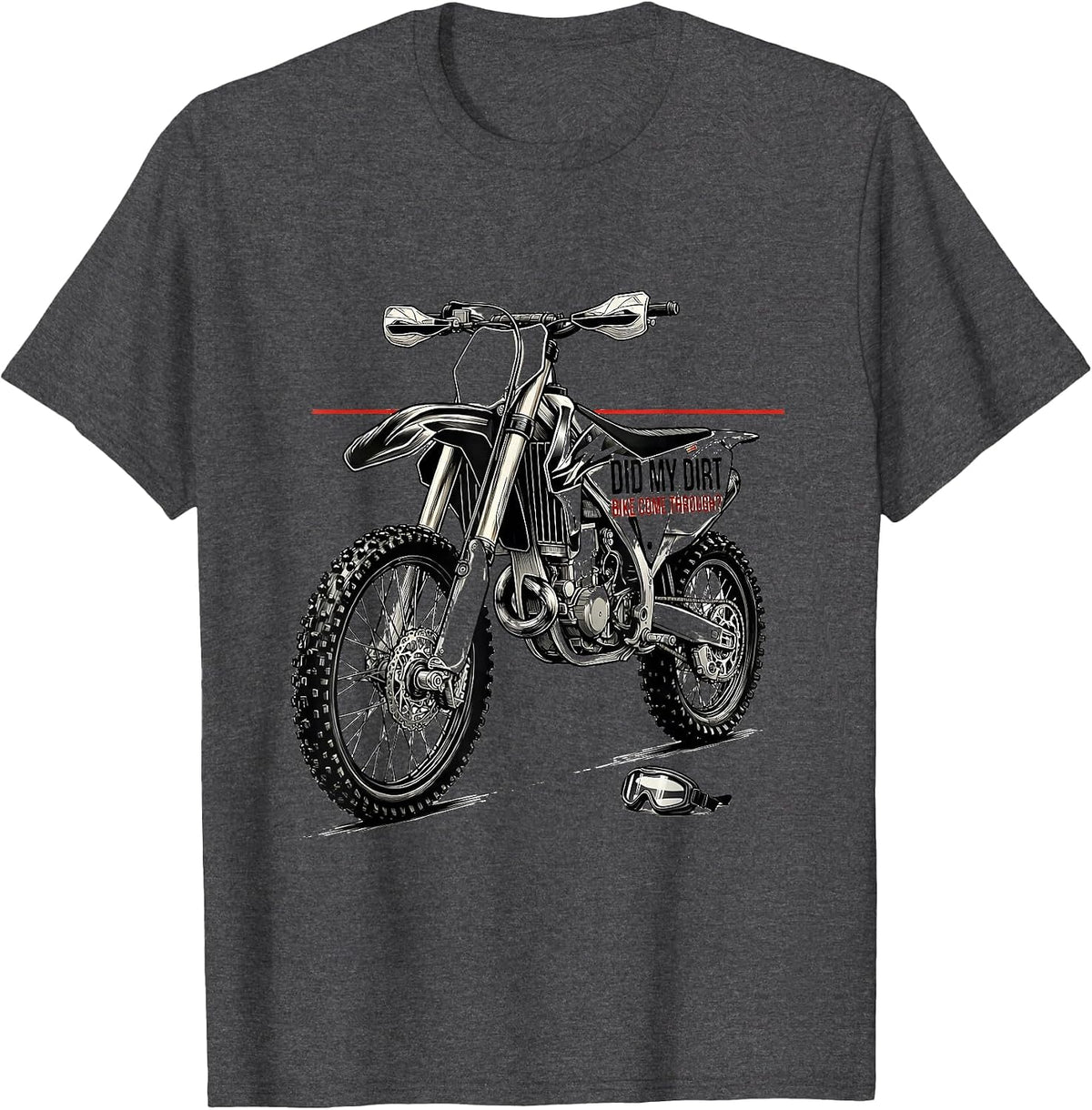 Did My Dirt Bike Come Through Funny Motocross Rider Gift T-Shirt - Dark Heather Grey