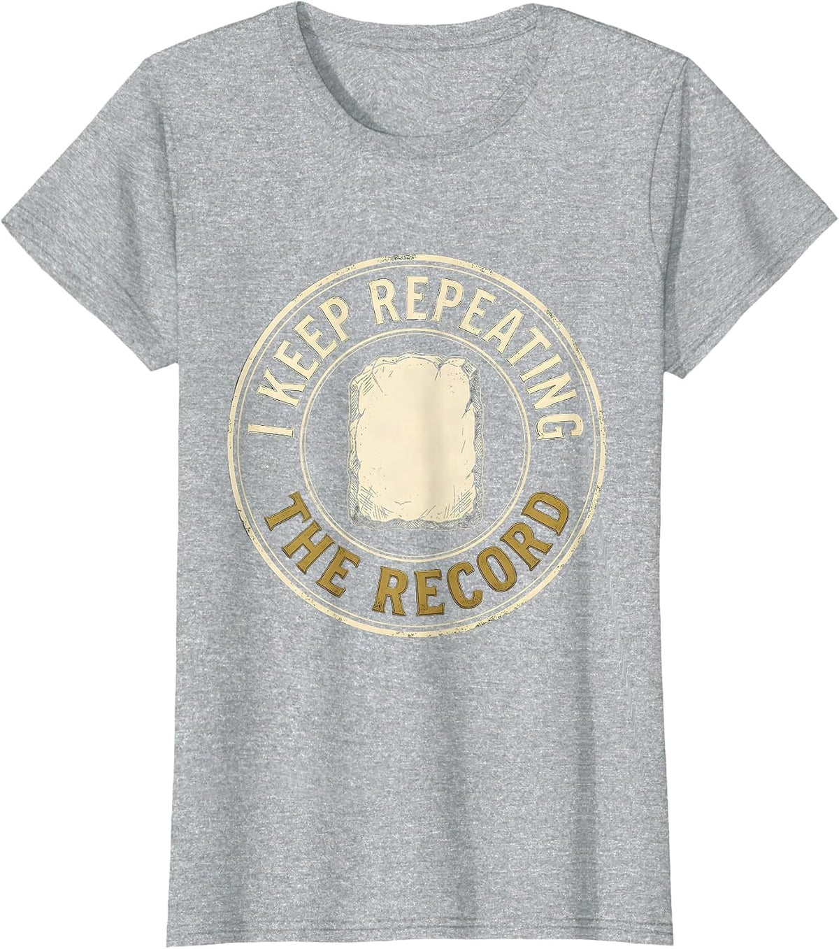 I Keep Repeating The Record Funny History Teacher History T-Shirt - Heather Grey