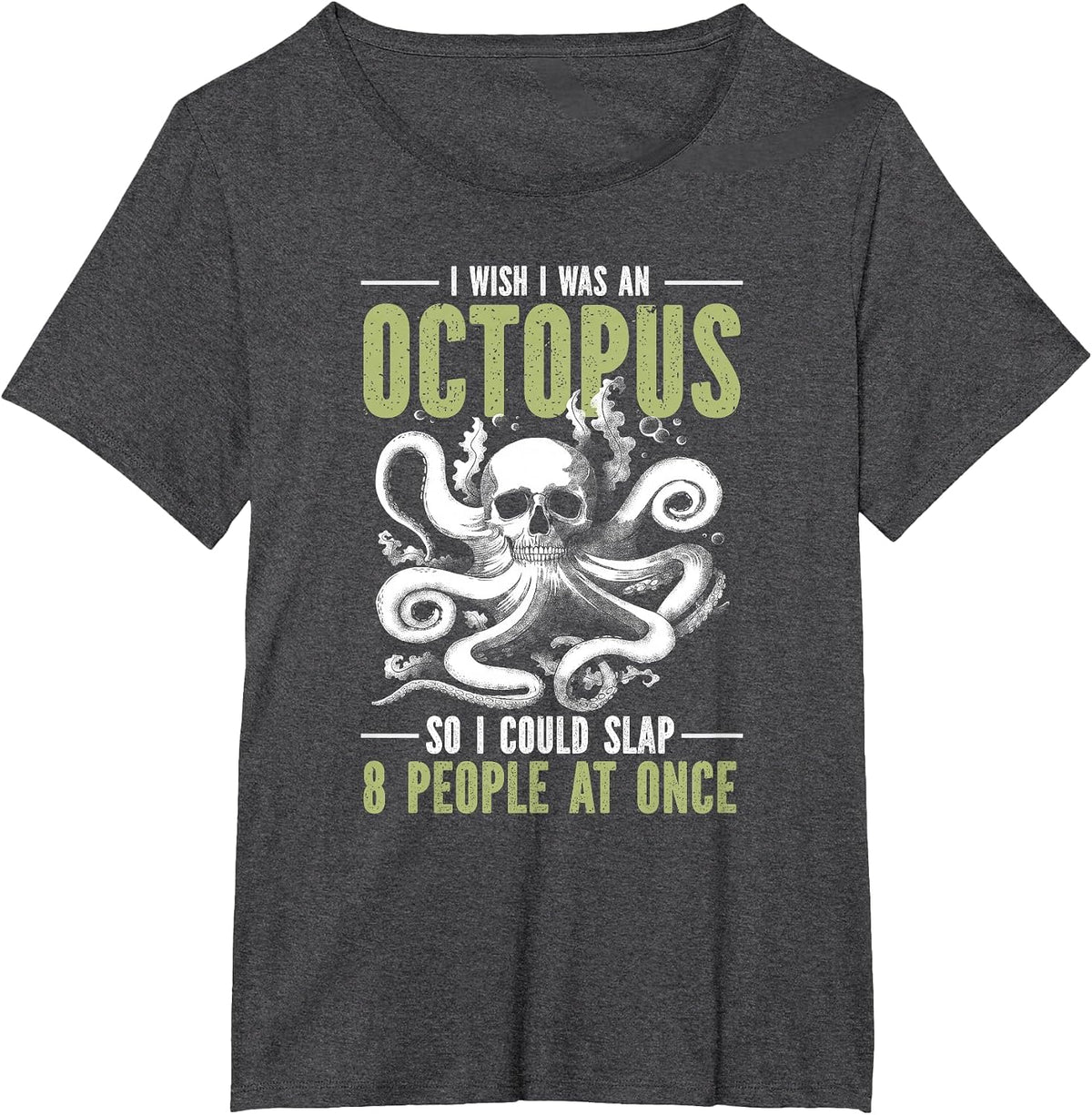 I Wish I was an Octopus So I Could Slap 8 People at Once T-Shirt - Dark Heather Grey
