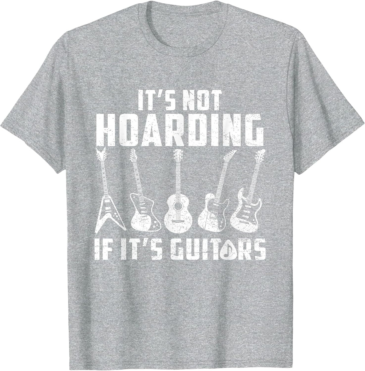Its Not Hoarding If It's Guitars Funny Music Lover Guitarist T-Shirt - Heather Grey
