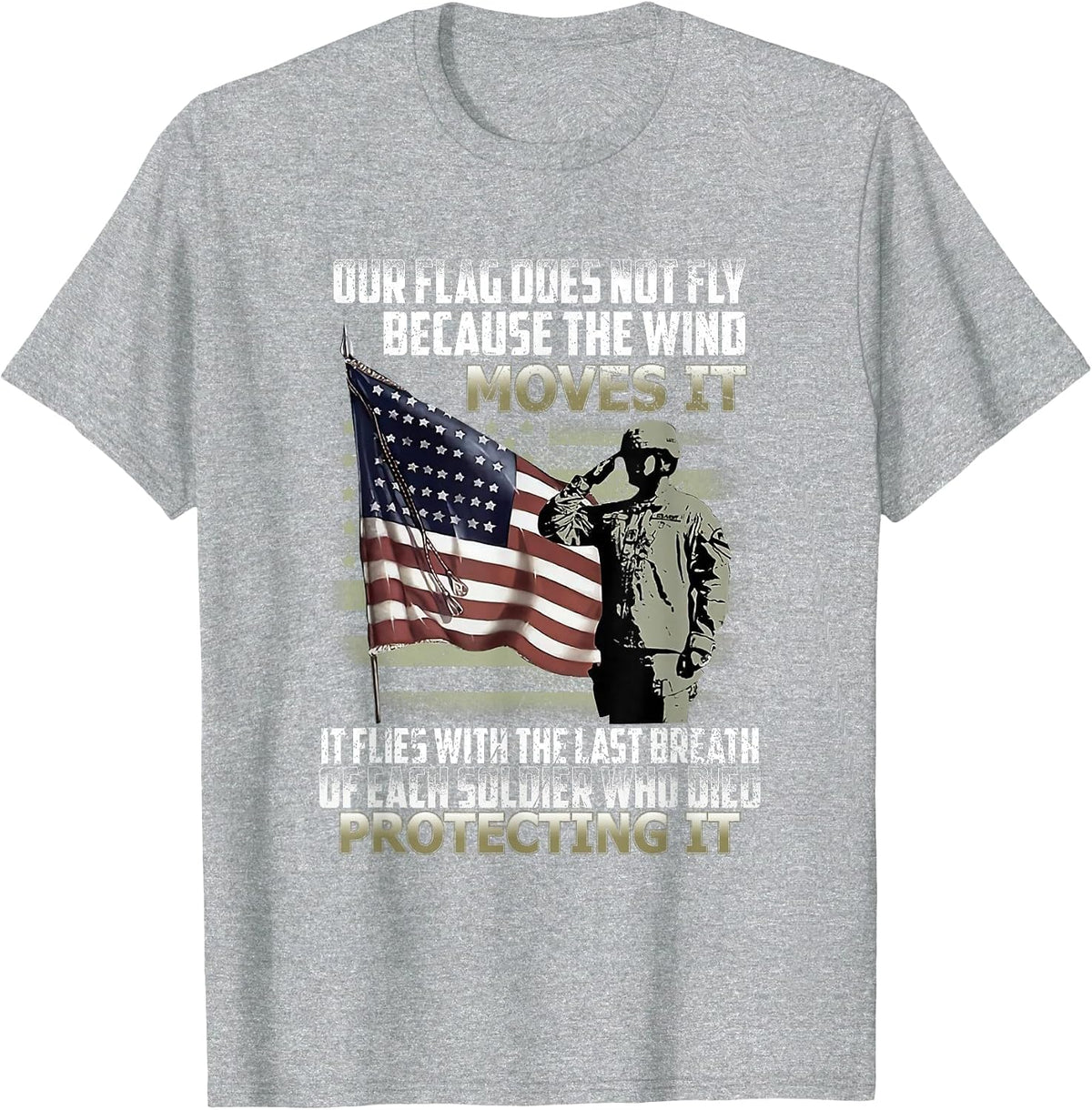 Our Flag Does Not Fly Because The Wind Moves It, Soldier T-Shirt - Heather Grey