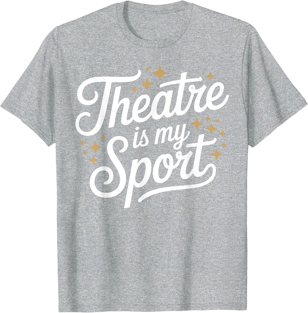 Theatre is My Sport Musical Theater Nerd Thespian Broadway T-Shirt - Heather Grey