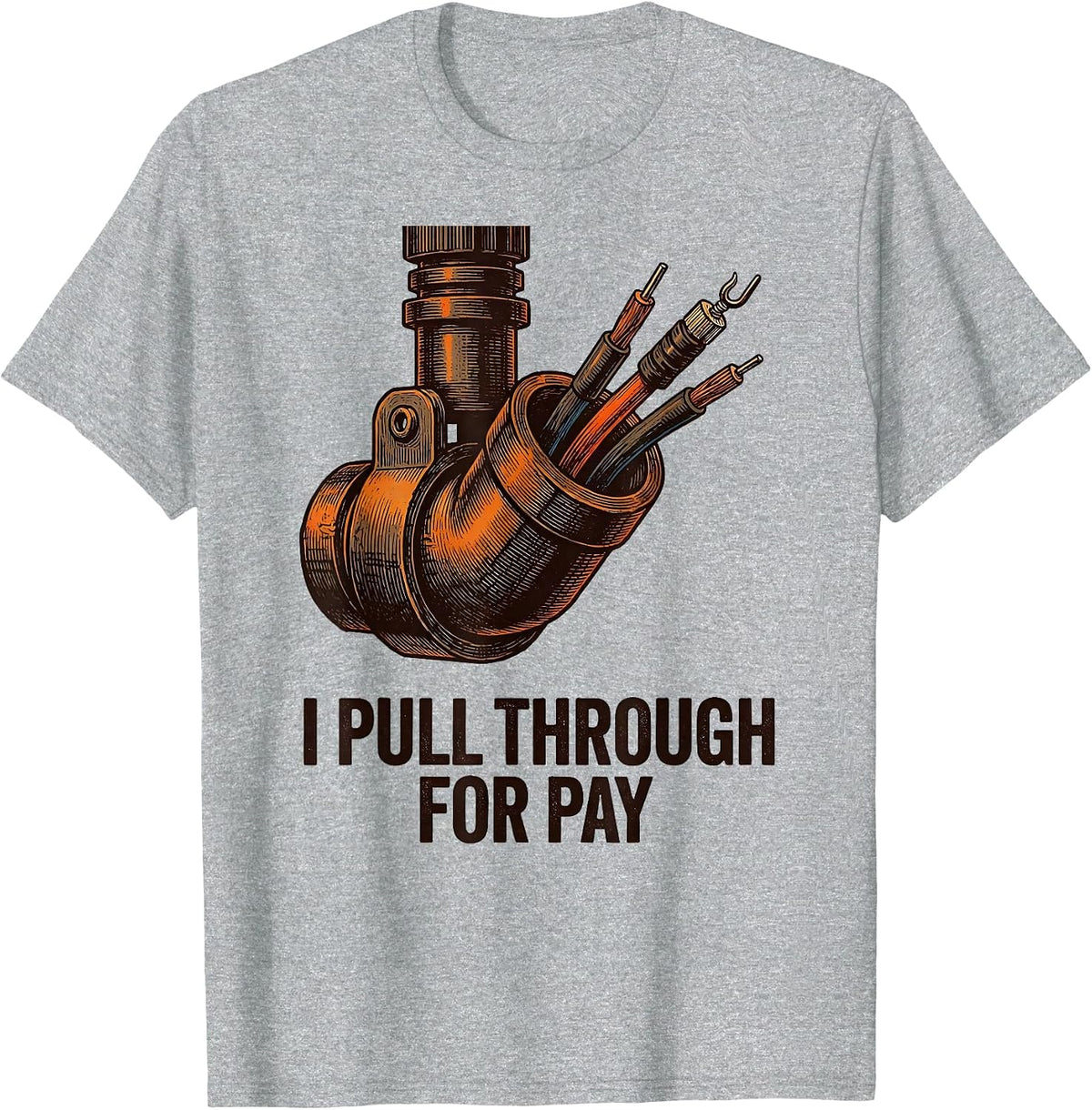 Men's I Pull Through For Pay Funny Electrician Lineman Gift T-Shirt - Heather Grey