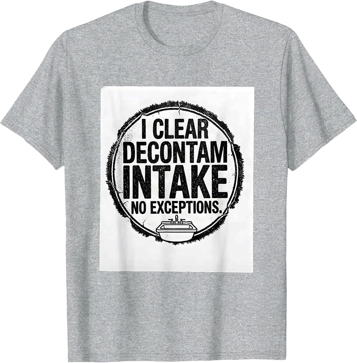 Men's I Clear Decontam Intake No Exceptions Sterile Processing T-Shirt - Heather Grey