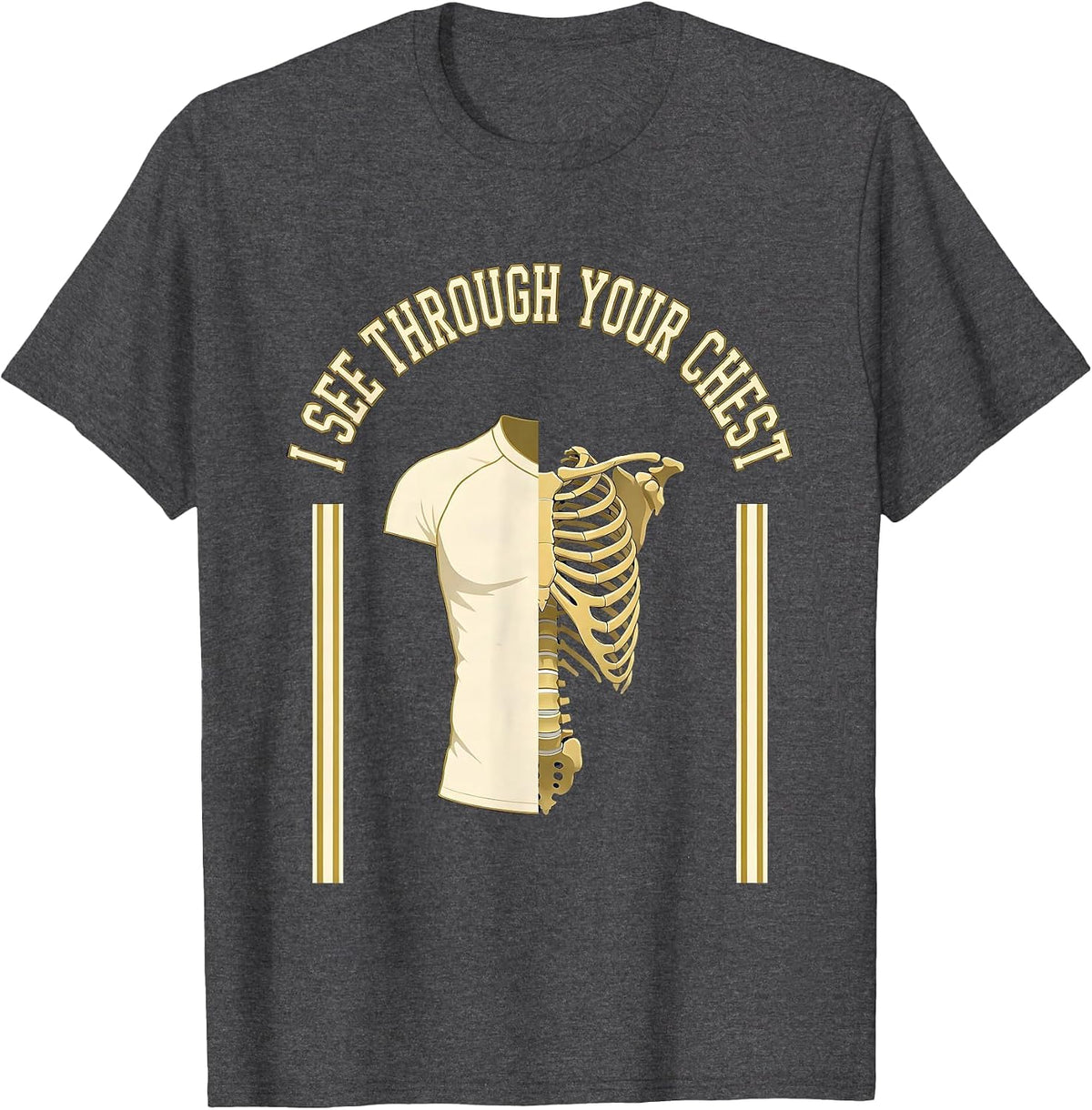 I SEE THROUGH YOUR CHEST Sports Radiology Tech Humor T-Shirt - Dark Heather Grey