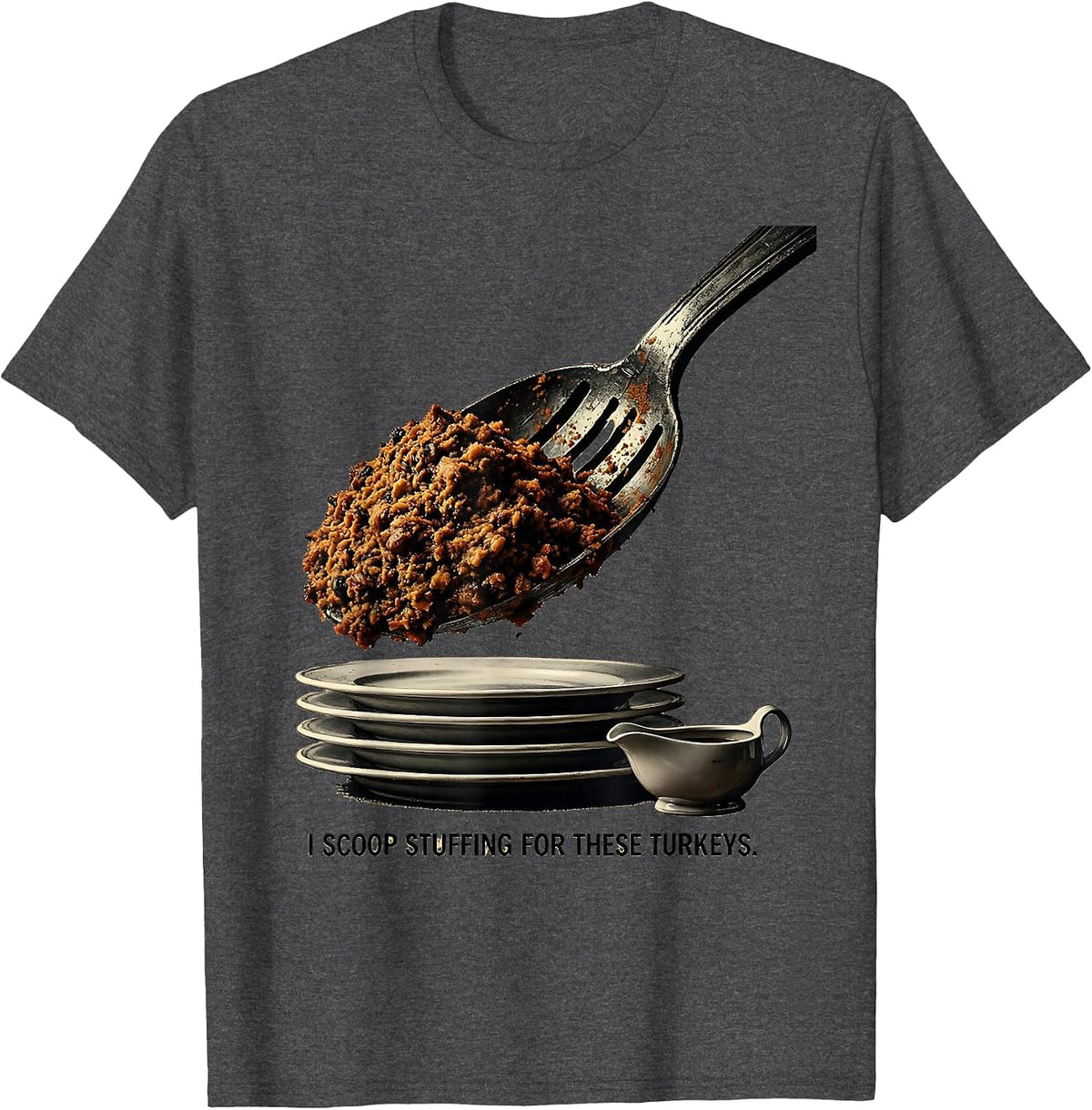 I Scoop Stuffing For These Turkeys Funny Thanksgiving Family T-Shirt - Dark Heather Grey