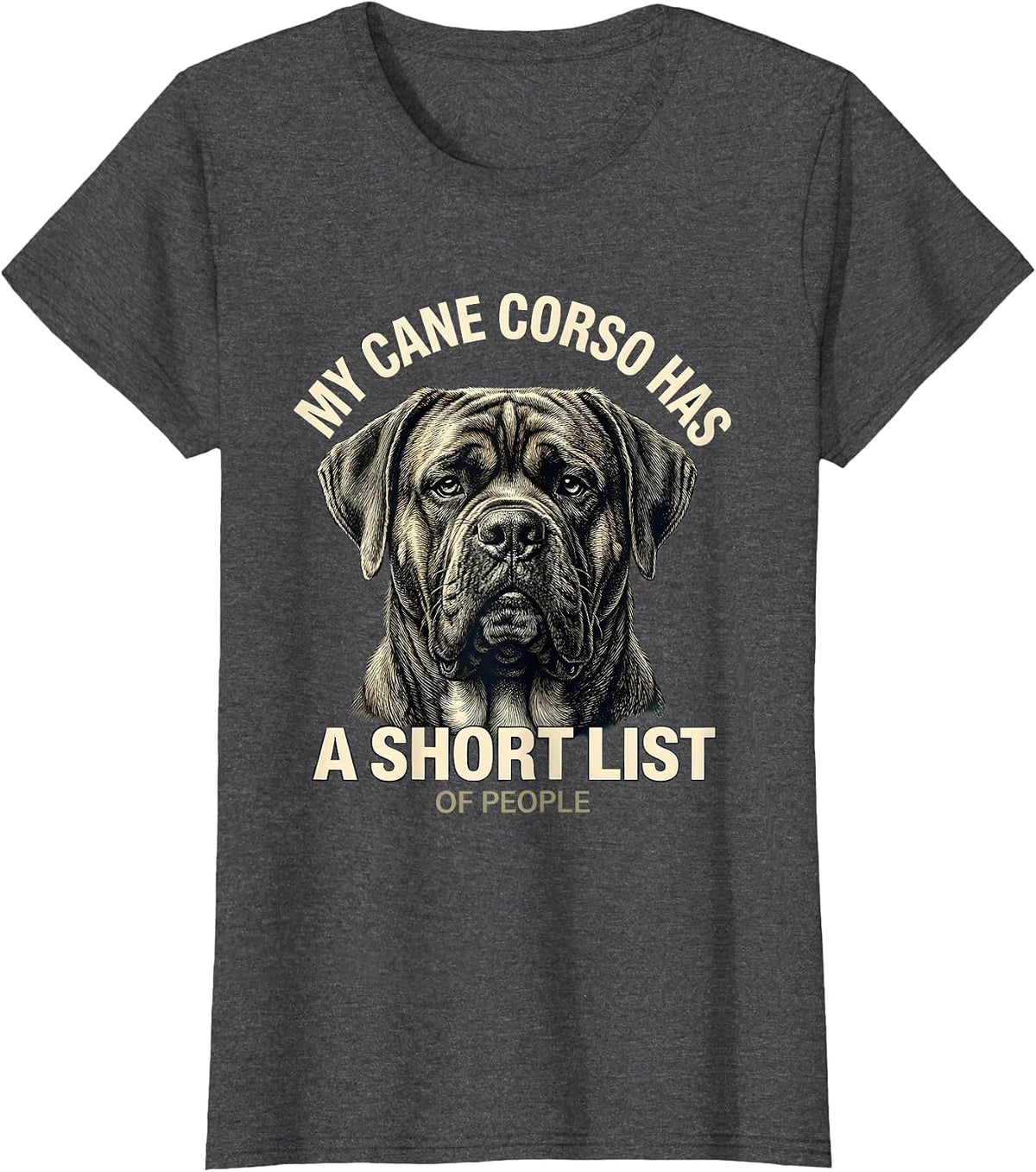 Women's My Cane Corso Has A Short List Of People Dog Owner T-Shirt - Dark Heather Grey