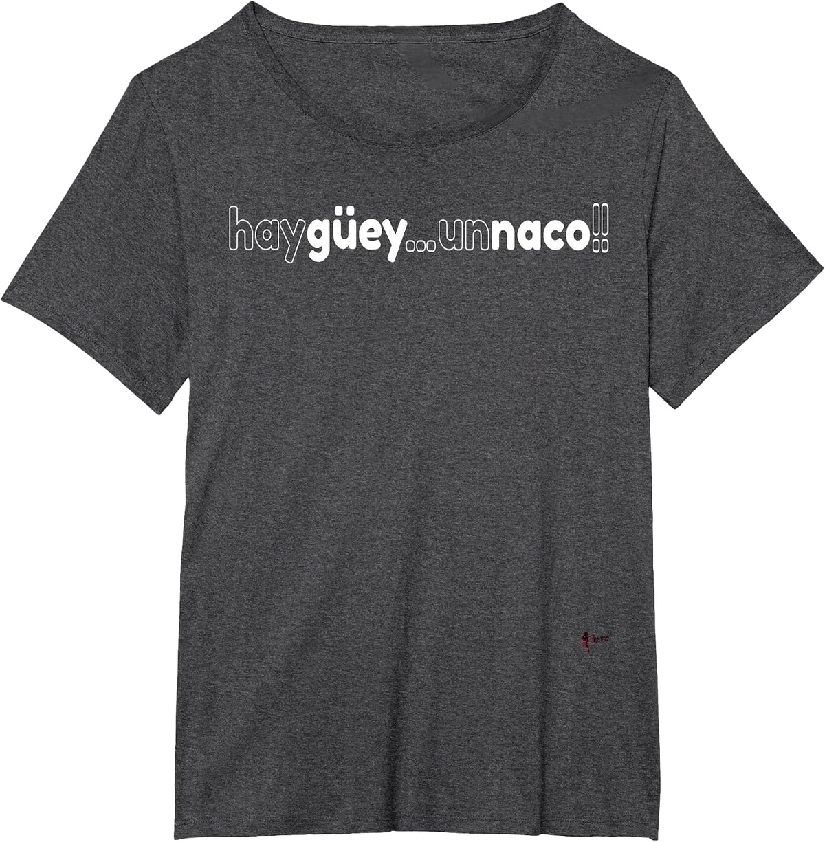 Hay Guey Un NACO! Mexican Fun T-Shirt T-Shirt - Dark Heather Grey