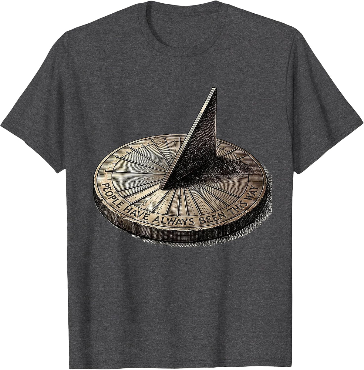 People Have Always Been This Way History Teacher Deadpan T-Shirt - Dark Heather Grey