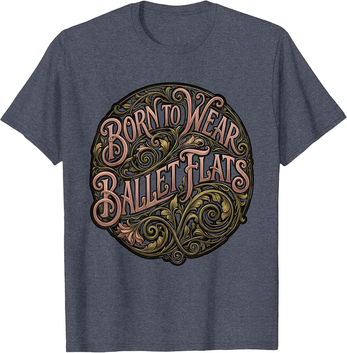Born to Wear Ballet Flats Fashion Design T-Shirt - Heather Blue