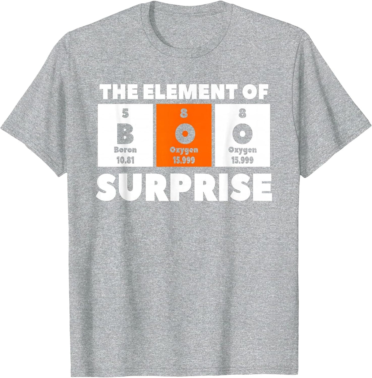 Boo The Element of Surprise Science Chemistry Chemist T-Shirt - Heather Grey