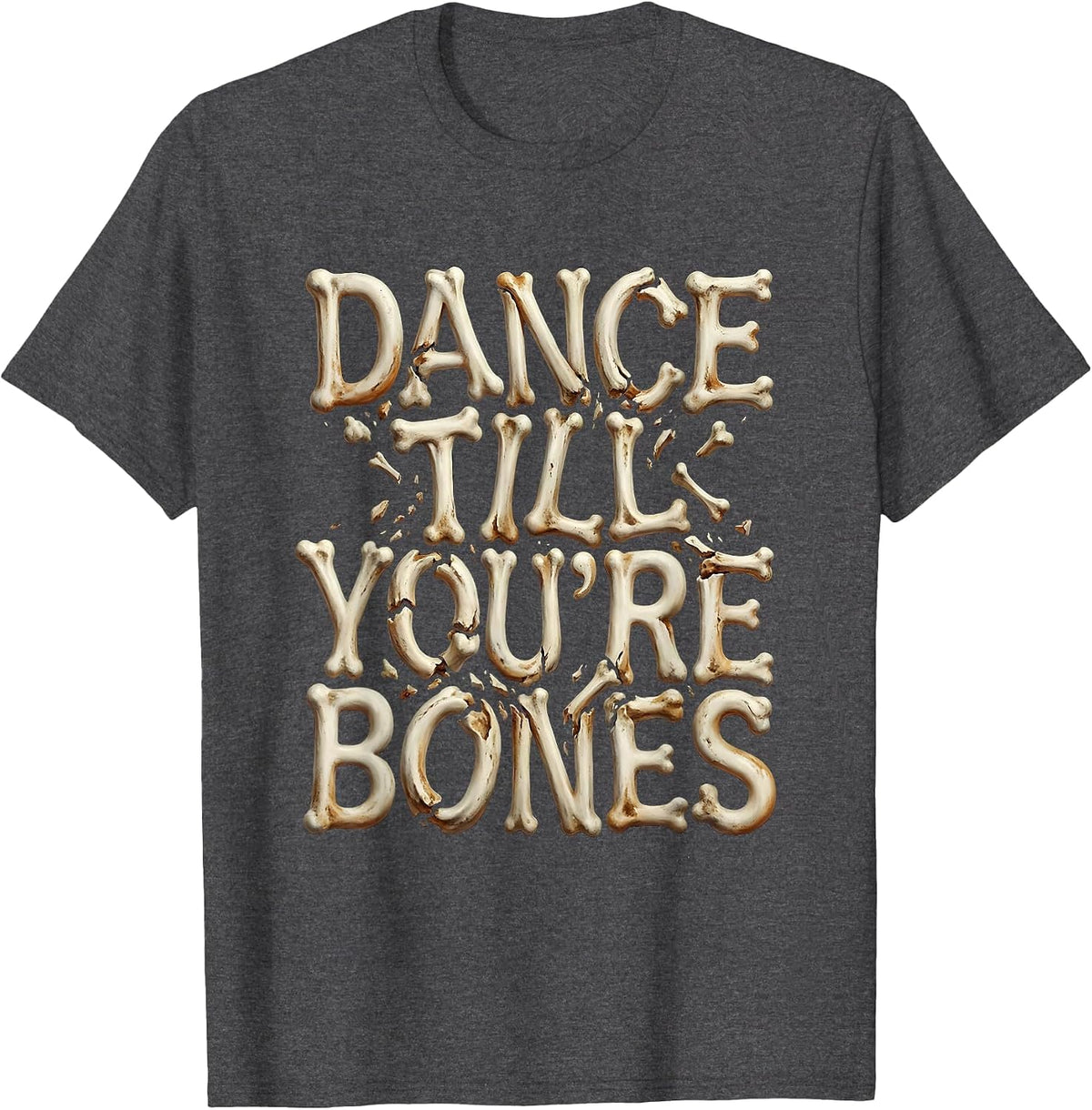 Men's Dance Till You're Bones Skeleton Dancing Design T-Shirt - Dark Heather Grey