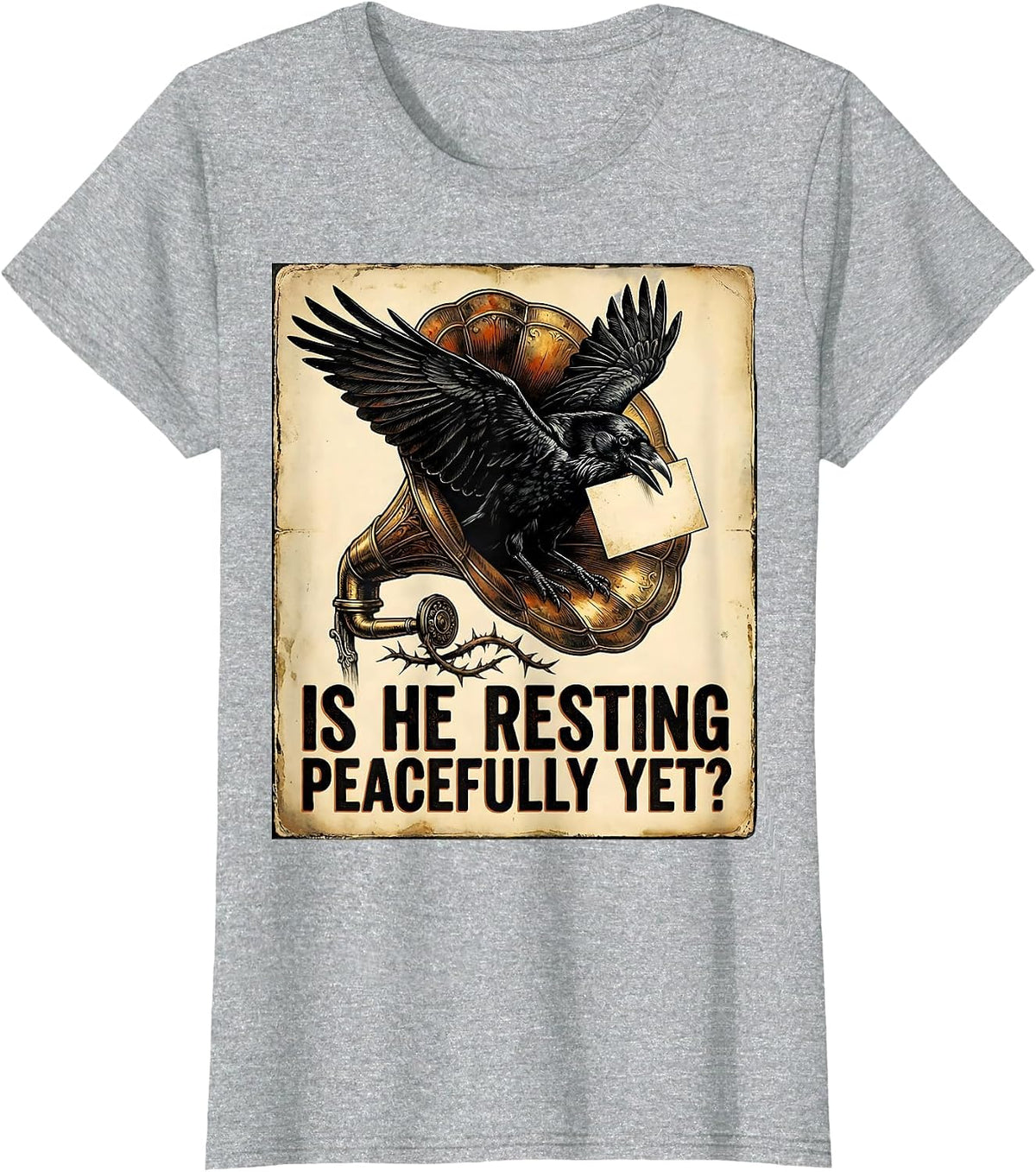 Women's Is He Resting Peacefully Yet Vintage Dark Humor Gothic Crow T-Shirt - Heather Grey