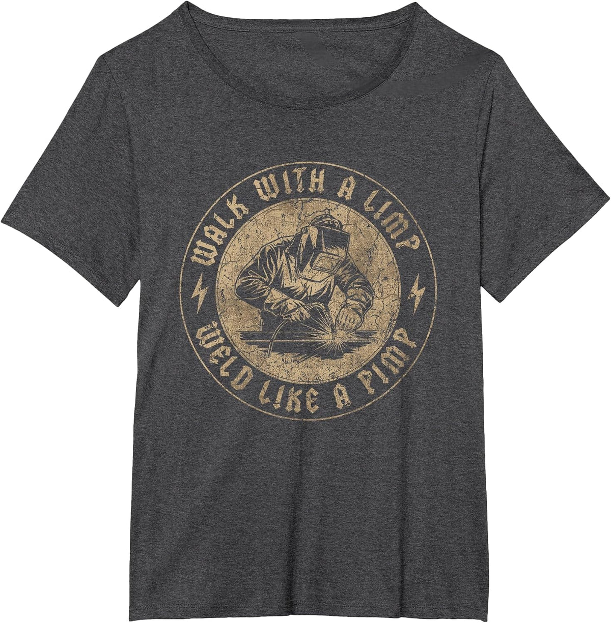 Walk with A Limp Weld Like A Pimp Funny Welding Welder T-Shirt - Dark Heather Grey
