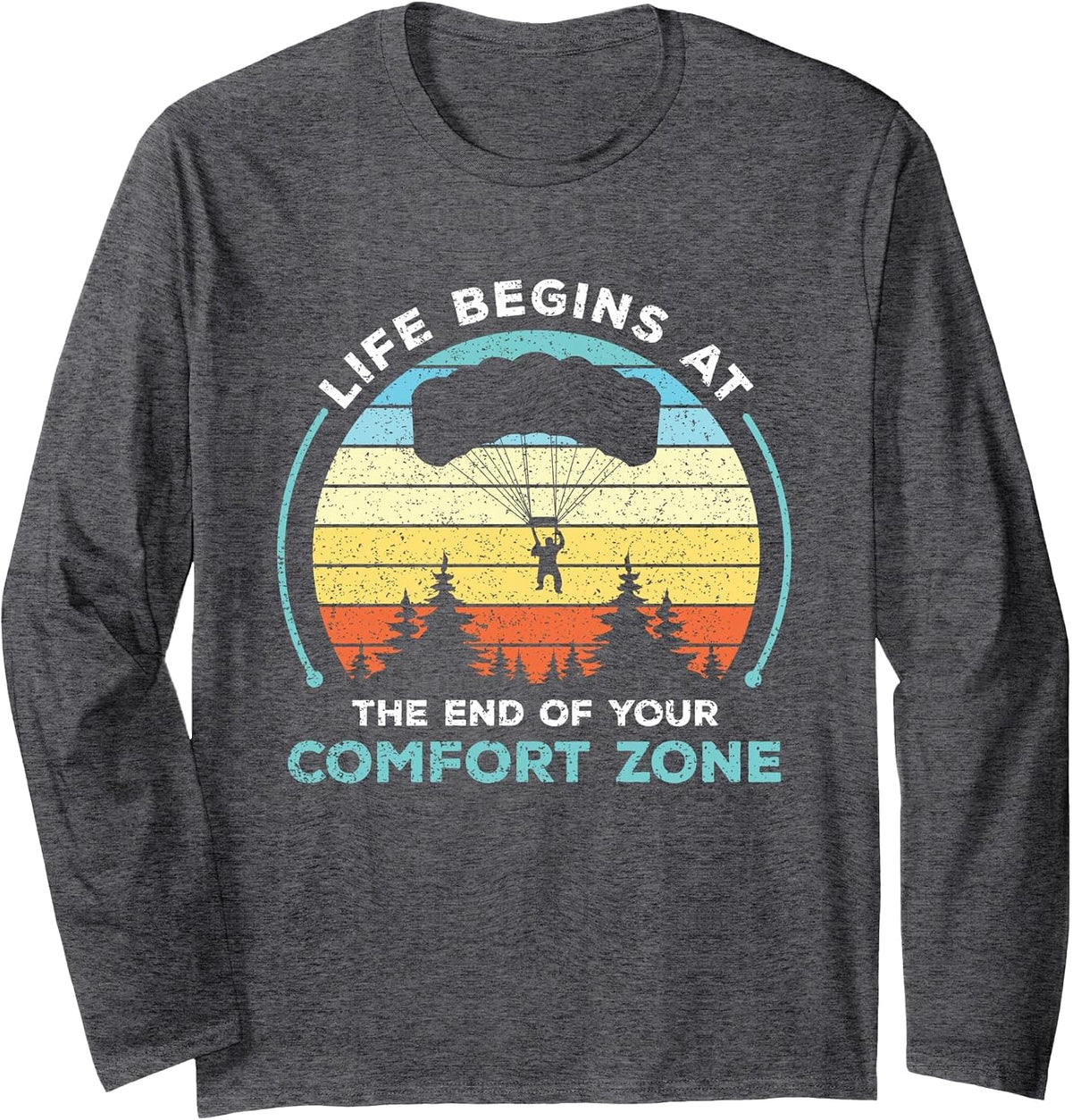 Skydiving - Life Begins at The End of Your Comfort Zone Gift Long Sleeve T-Shirt - Adult Unisex Dark Heather Grey