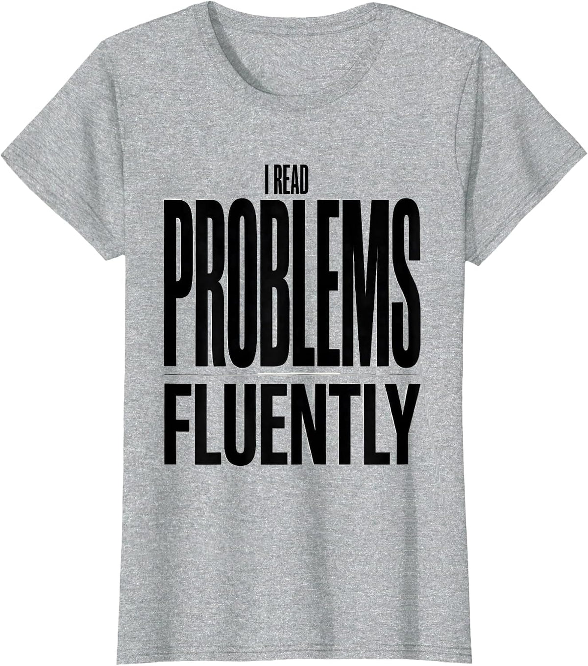 I Read Problems Fluently Funny Rock Climbing Bouldering Gift T-Shirt - Heather Grey