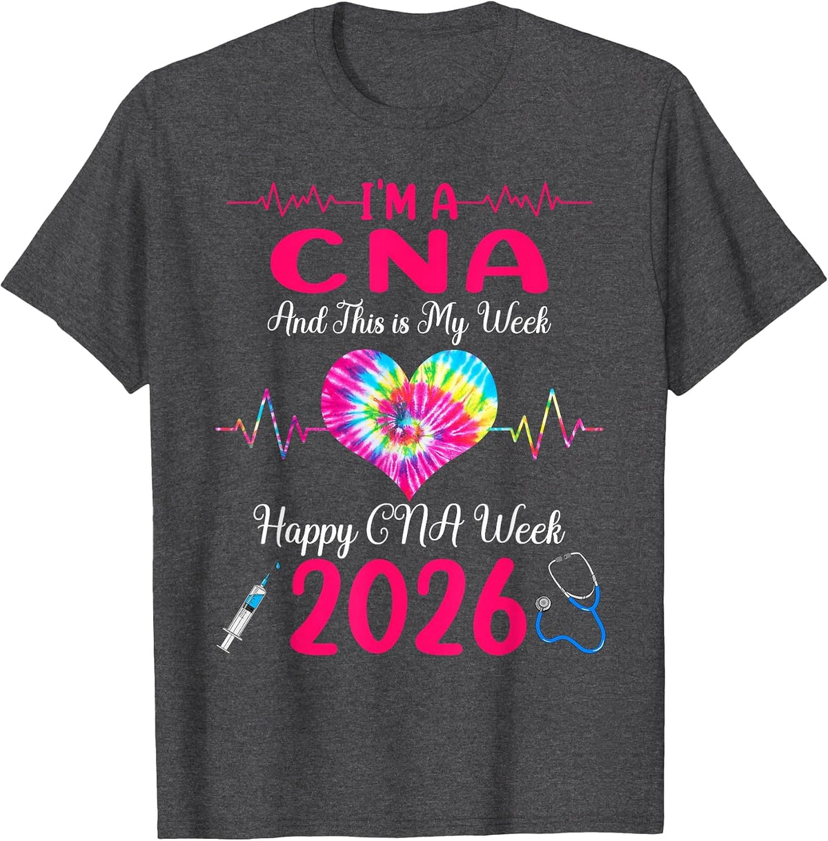 I'm A CNA This is My Week Happy CNA Week 2026 T-Shirt - Dark Heather Grey