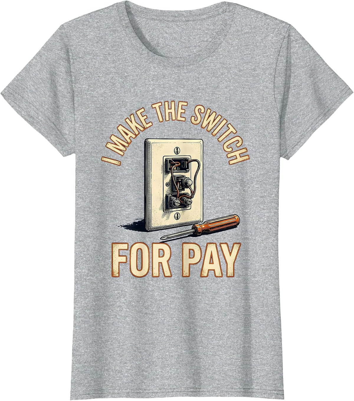 I Make The Switch For Pay Vintage Electrician Lineman Gift T-Shirt - Heather Grey
