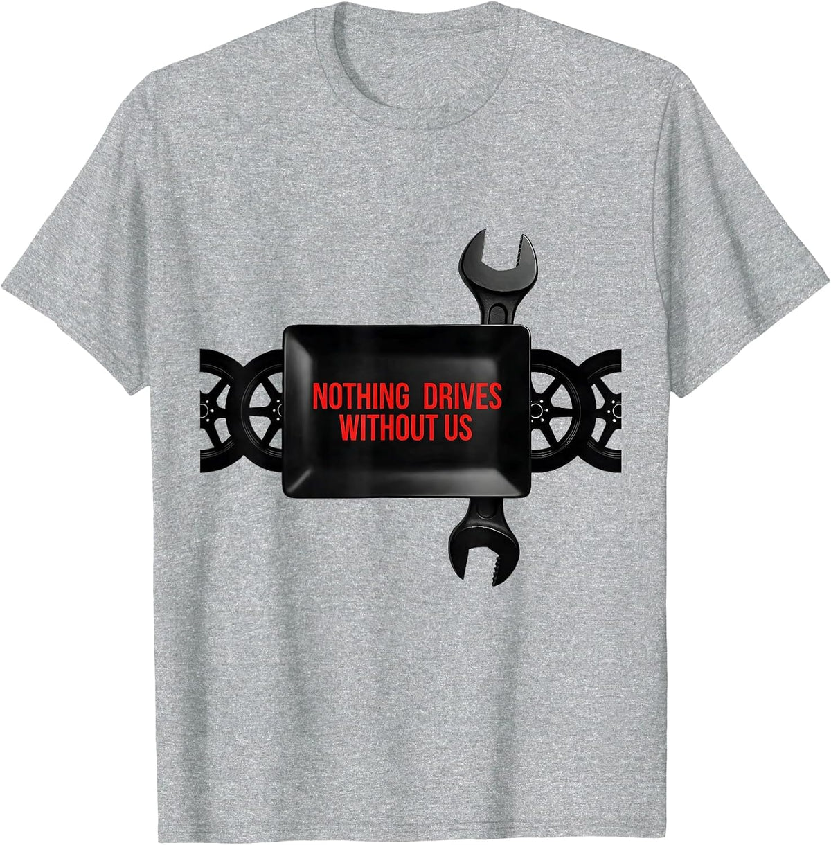 Men's Nothing Drives Without Us Patriotic Mechanic Oilfield Worker T-Shirt - Heather Grey