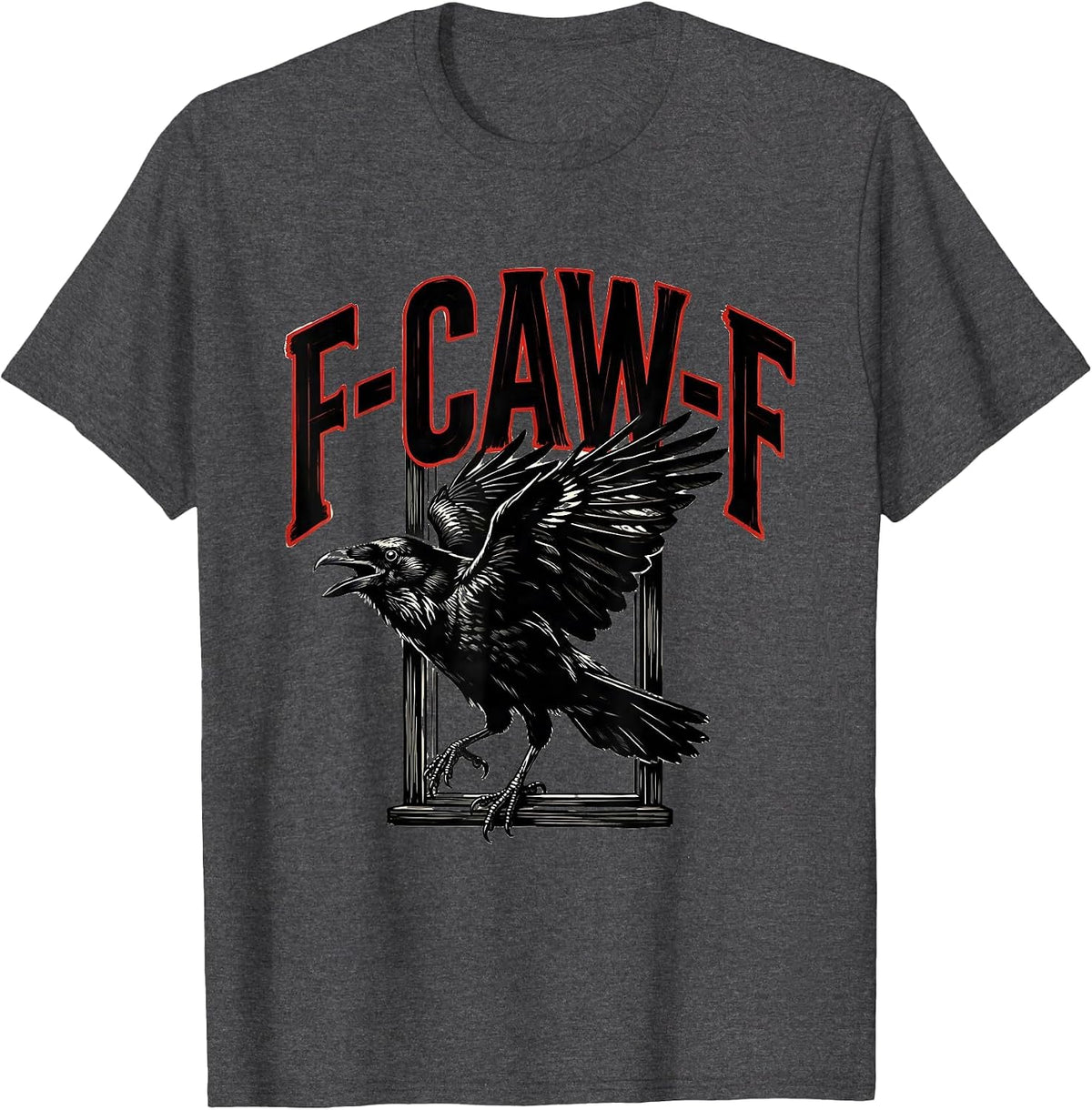 F-CAW-F Funny Crow Gothic Humor Raven Pun Dark Novelty T-Shirt - Dark Heather Grey