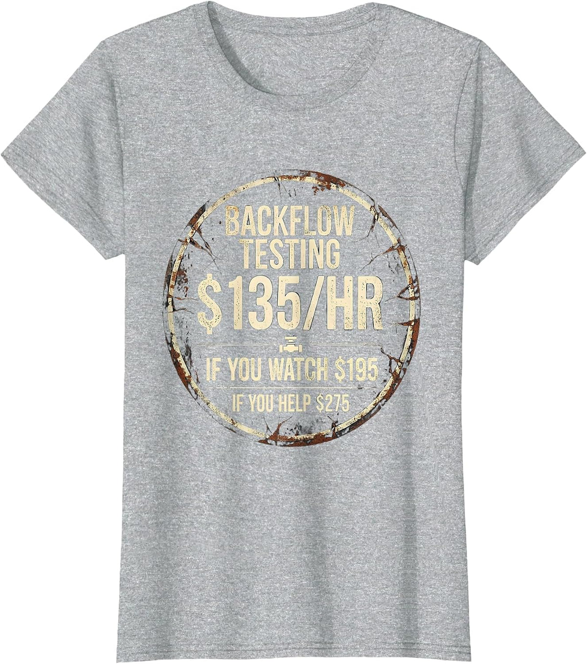 Backflow Testing Funny Plumber Dad Gift T-Shirt - Heather Grey