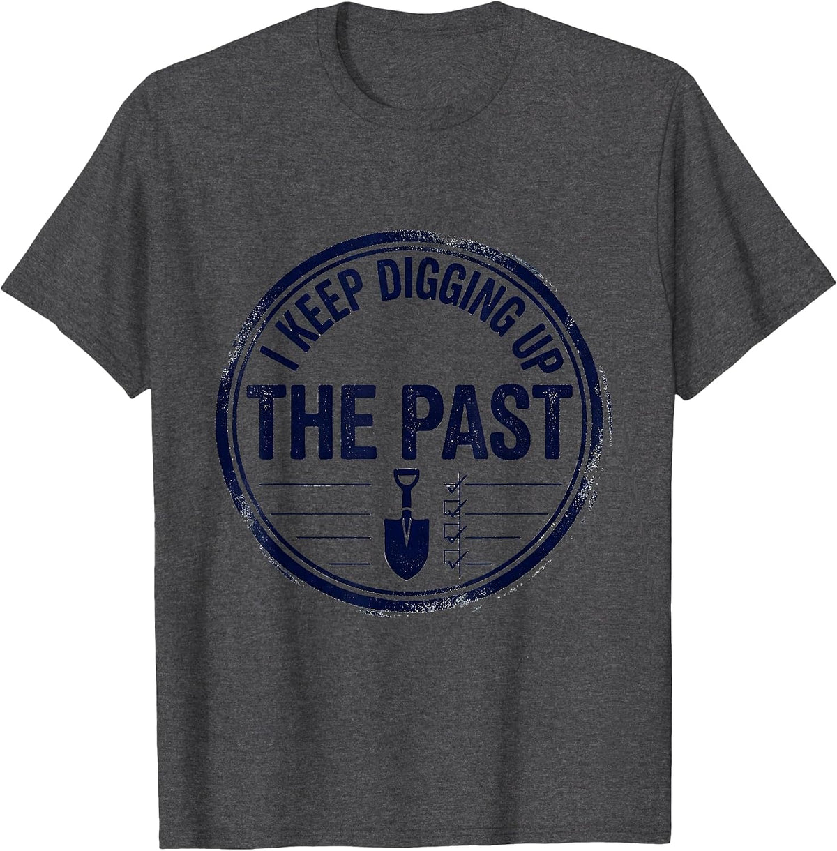 Men's I Keep Digging Up The Past Funny History Teacher History T-Shirt - Dark Heather Grey