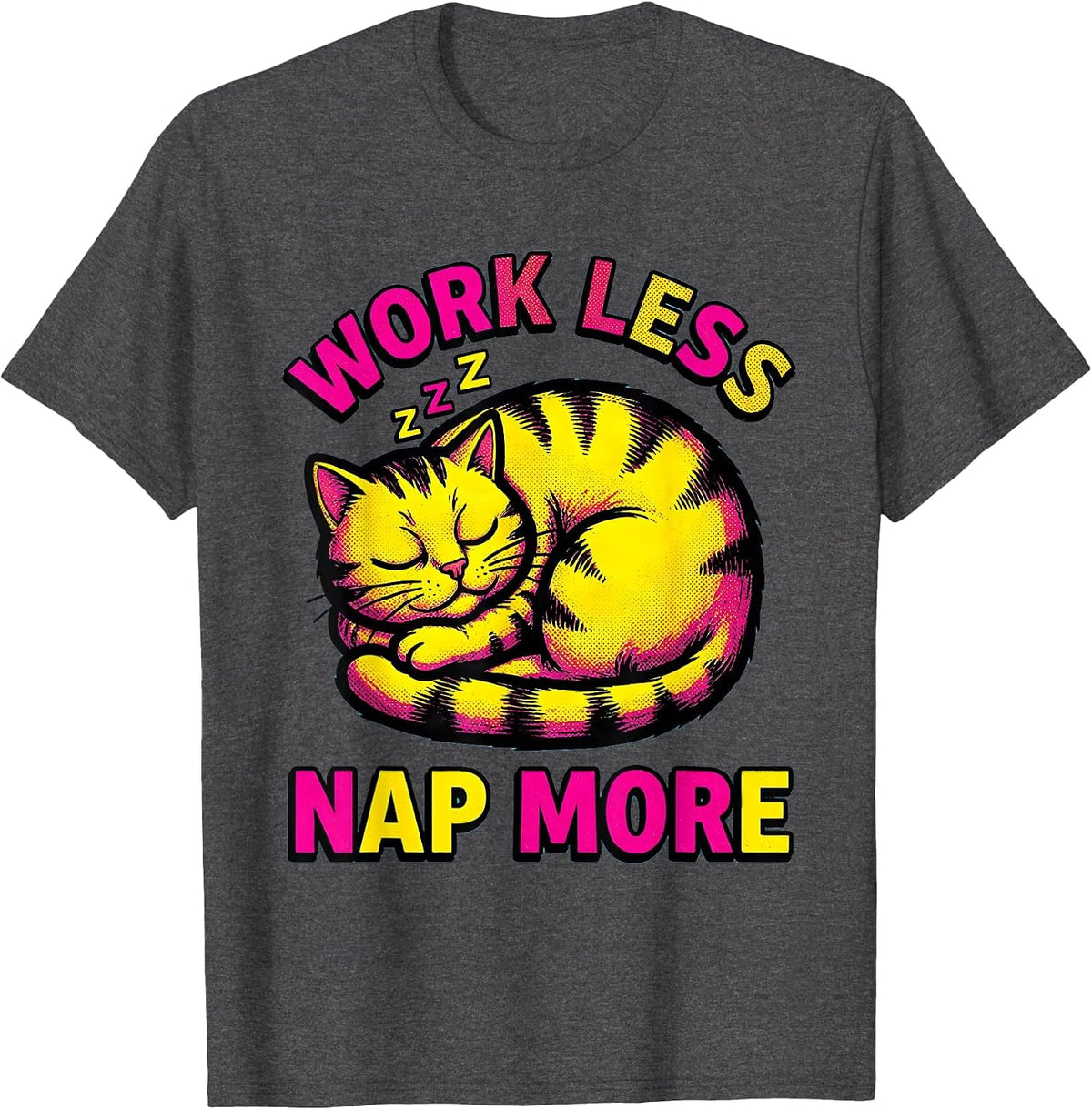 Work Less Nap More Labor Day Sarcasm Design T-Shirt - Dark Heather Grey