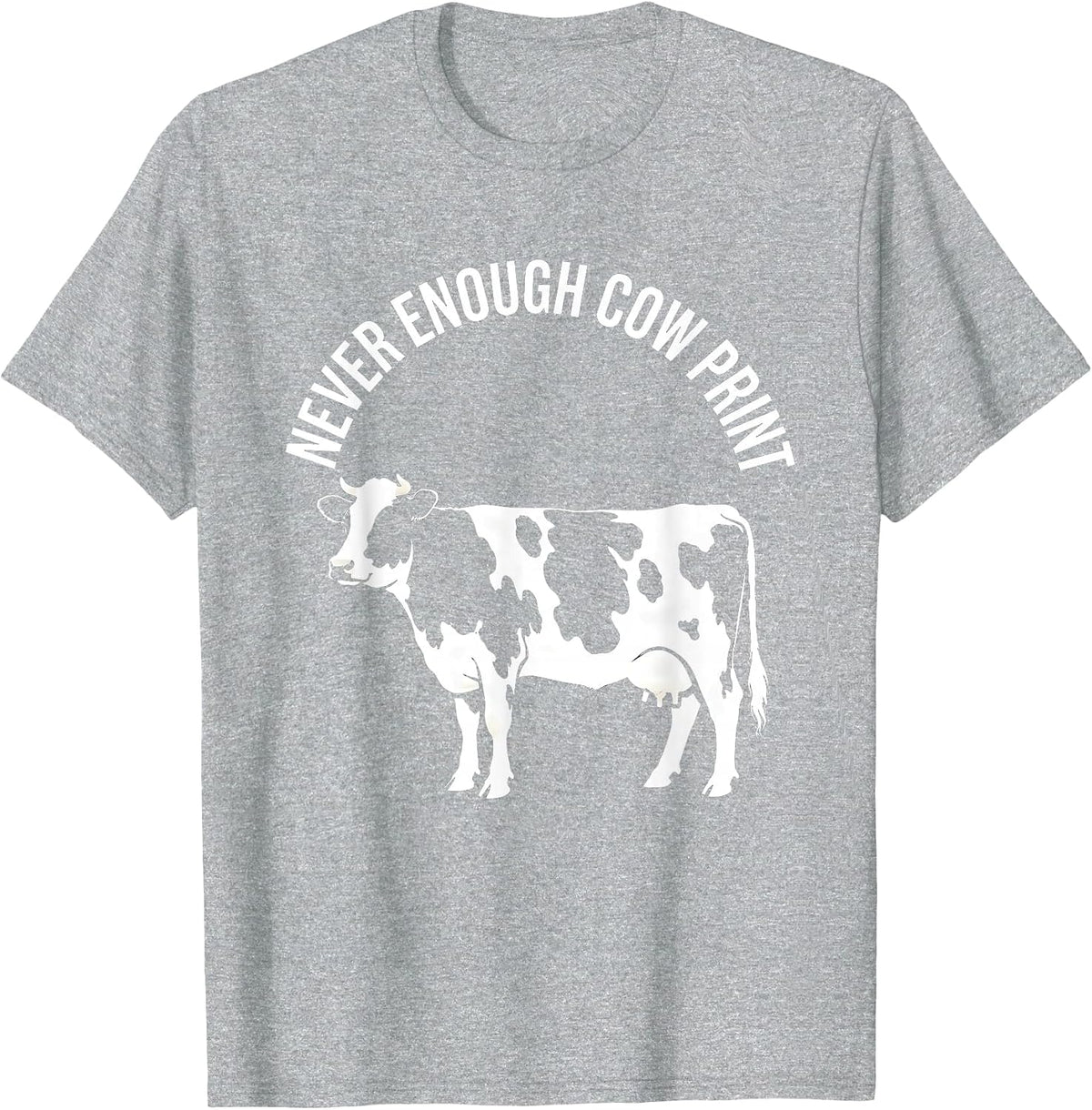 Men's Never Enough Cow Print Lover Design T-Shirt - Heather Grey
