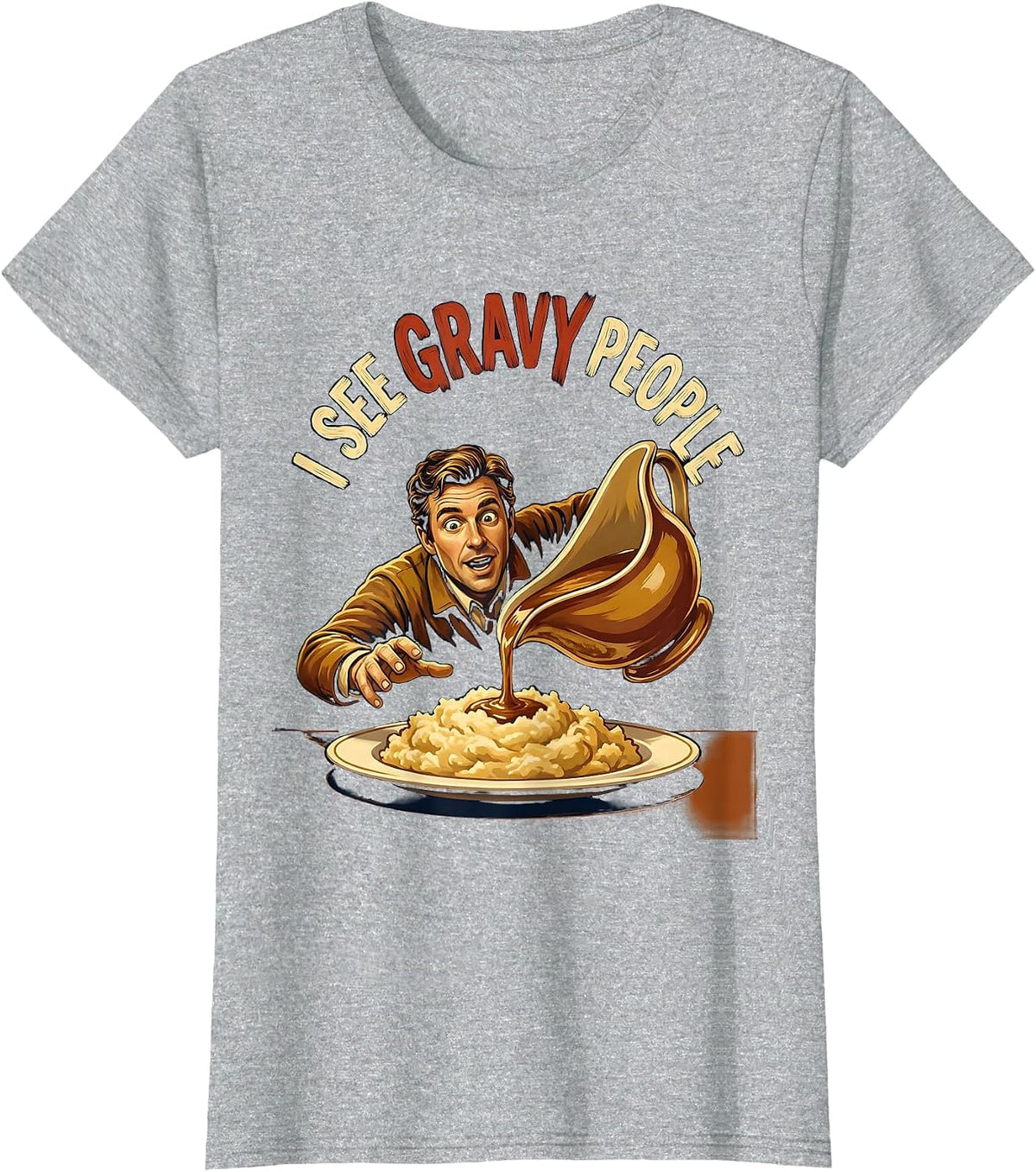 I See Gravy People Funny Thanksgiving Dinner Food Pun T-Shirt - Heather Grey