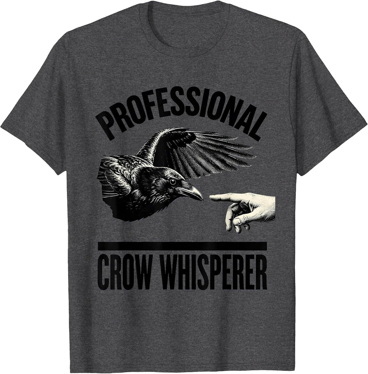 Professional Crow Whisperer Funny Bird Lover Design T-Shirt - Dark Heather Grey