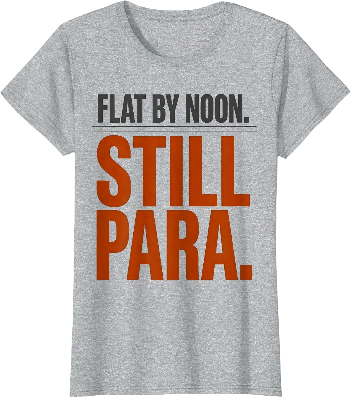 Women's Flat By Noon Still Para Funny Paraprofessional Teacher T-Shirt - Heather Grey