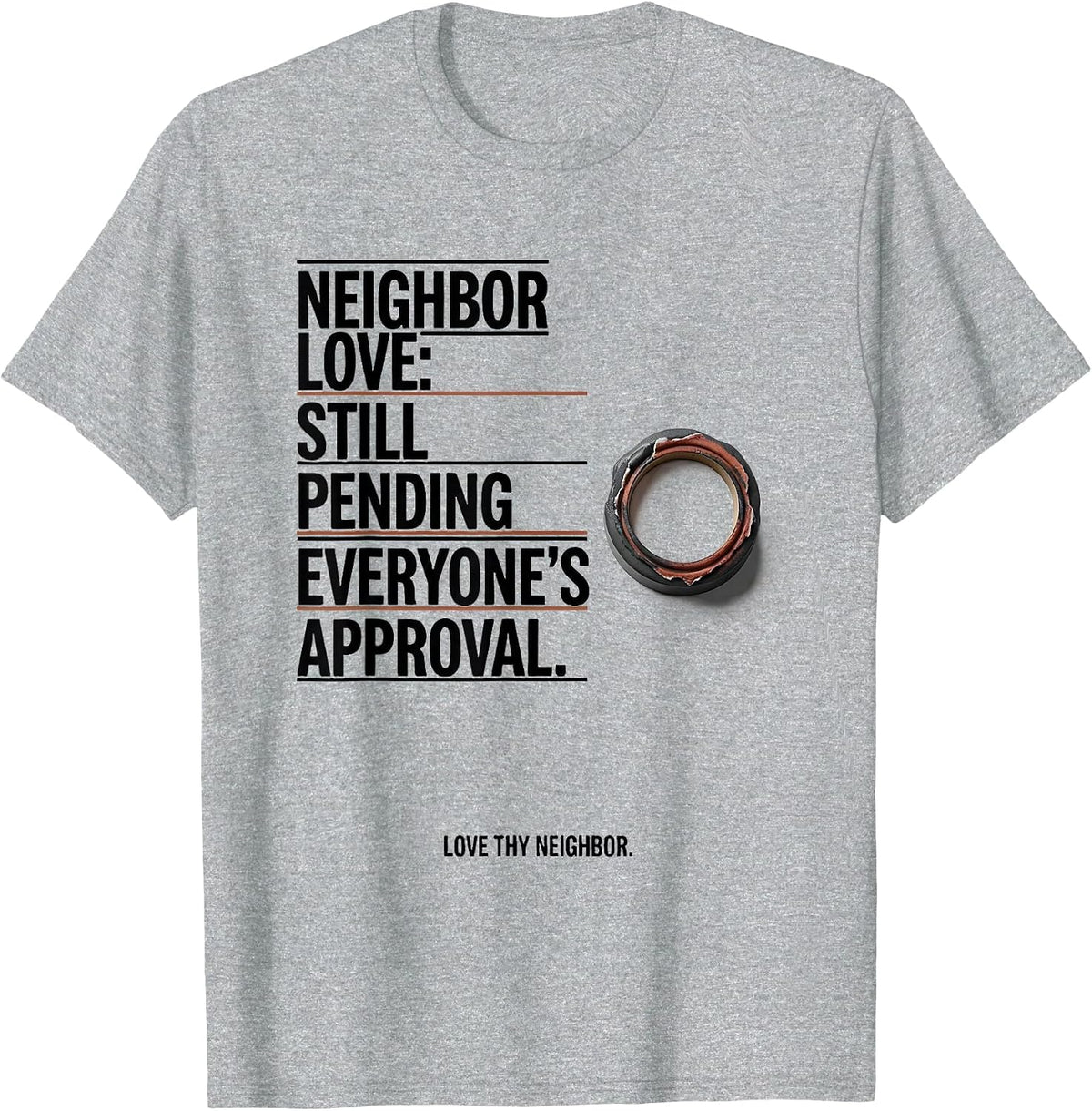 Men's Neighbor Love Still Pending Everyone's Approval T-Shirt - Heather Grey