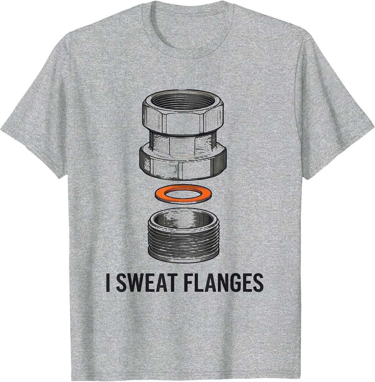 Men's I Sweat Flanges Funny Plumber Pipefitter Trade Humor T-Shirt - Heather Grey