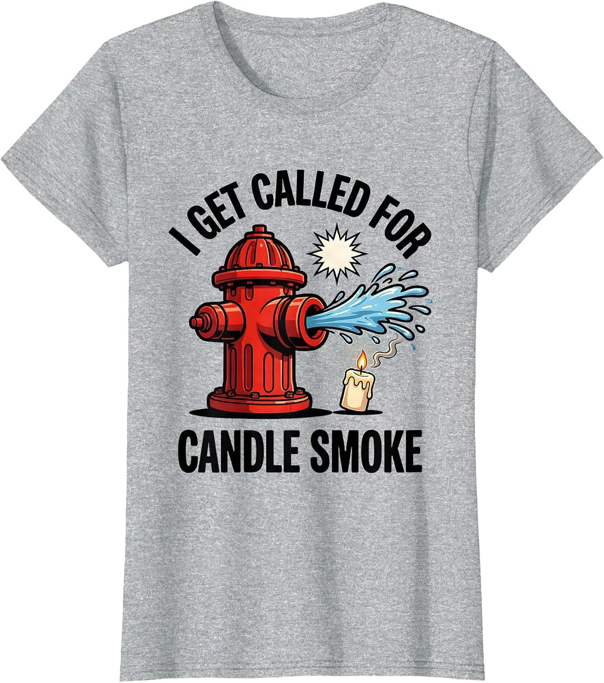 Women's I Get Called For Candle Smoke Funny Firefighter Christmas T-Shirt - Heather Grey
