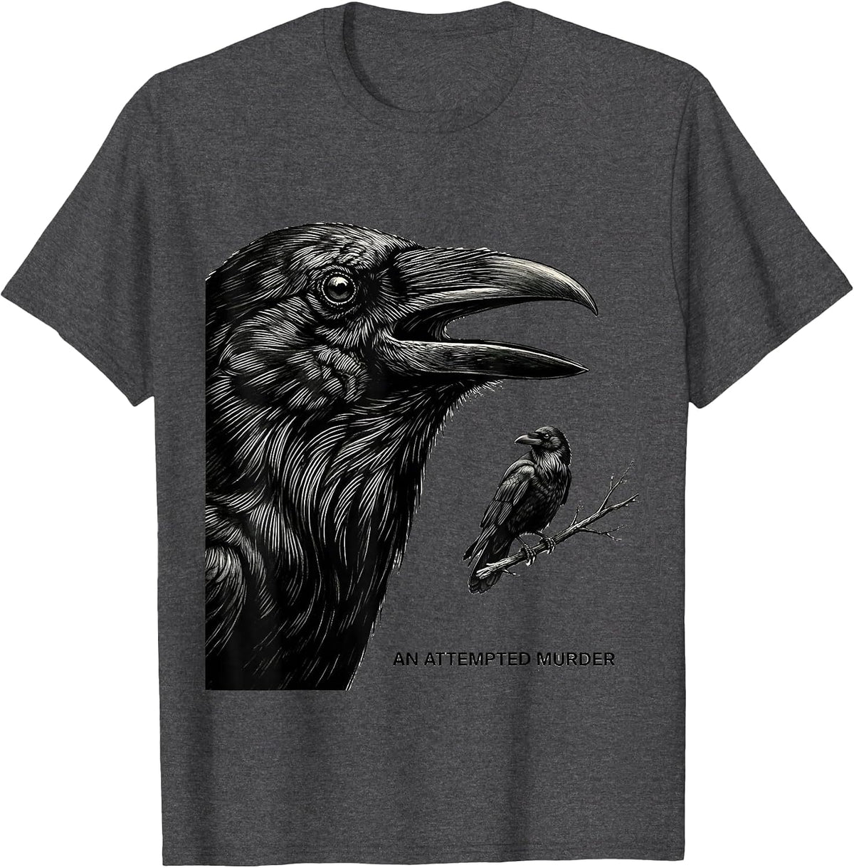 An Attempted Murder Dark Humor Crow Lover Birding Pun T-Shirt - Dark Heather Grey