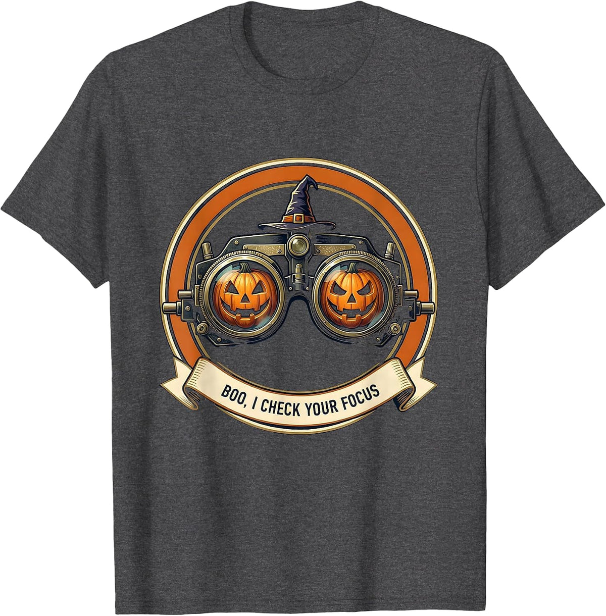Boo I Check Your Focus Funny Optometrist Eye Doctor T-Shirt - Dark Heather Grey