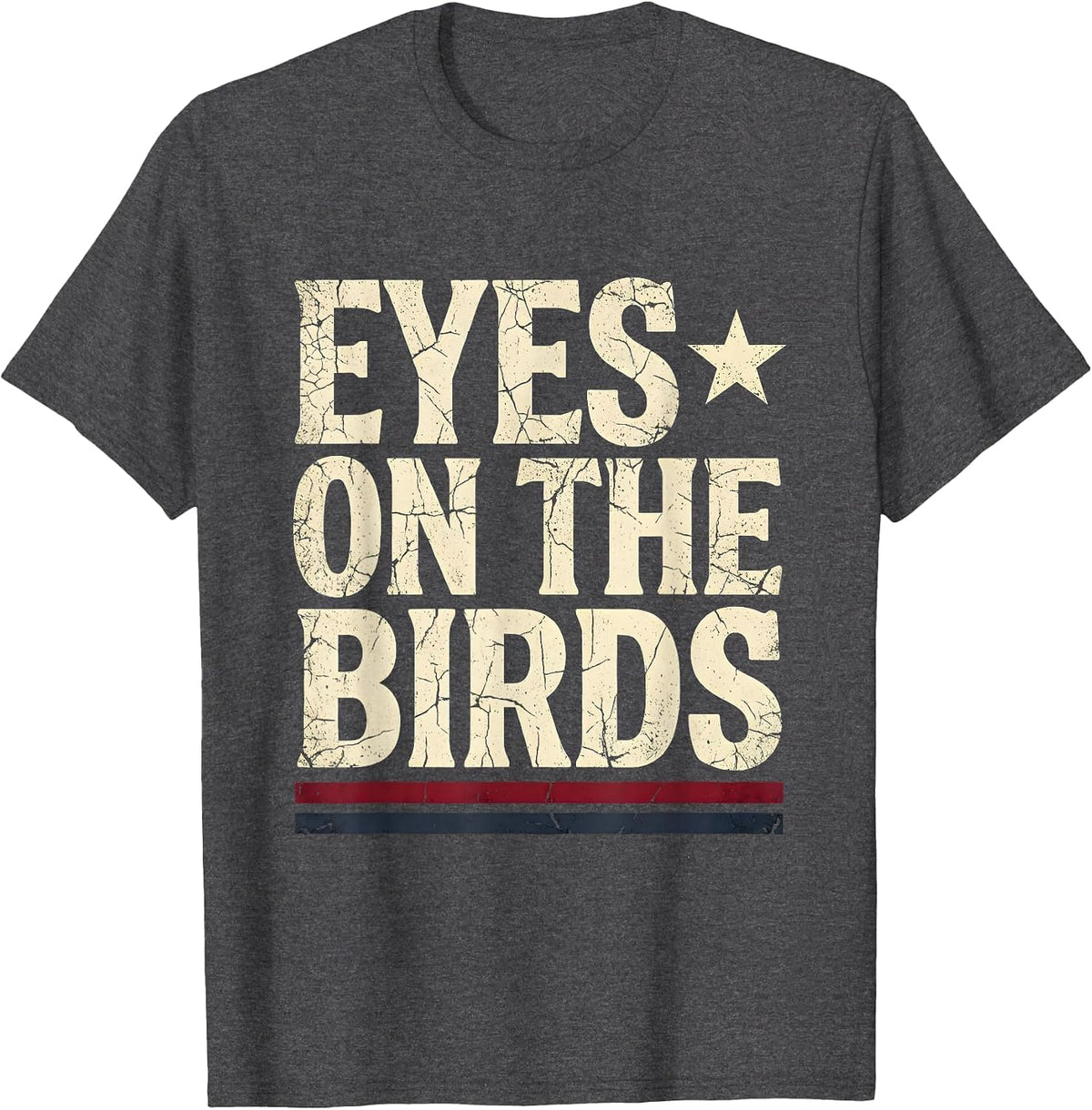 Eyes on the Birds Birding Nature Lover Design T-Shirt - Dark Heather Grey