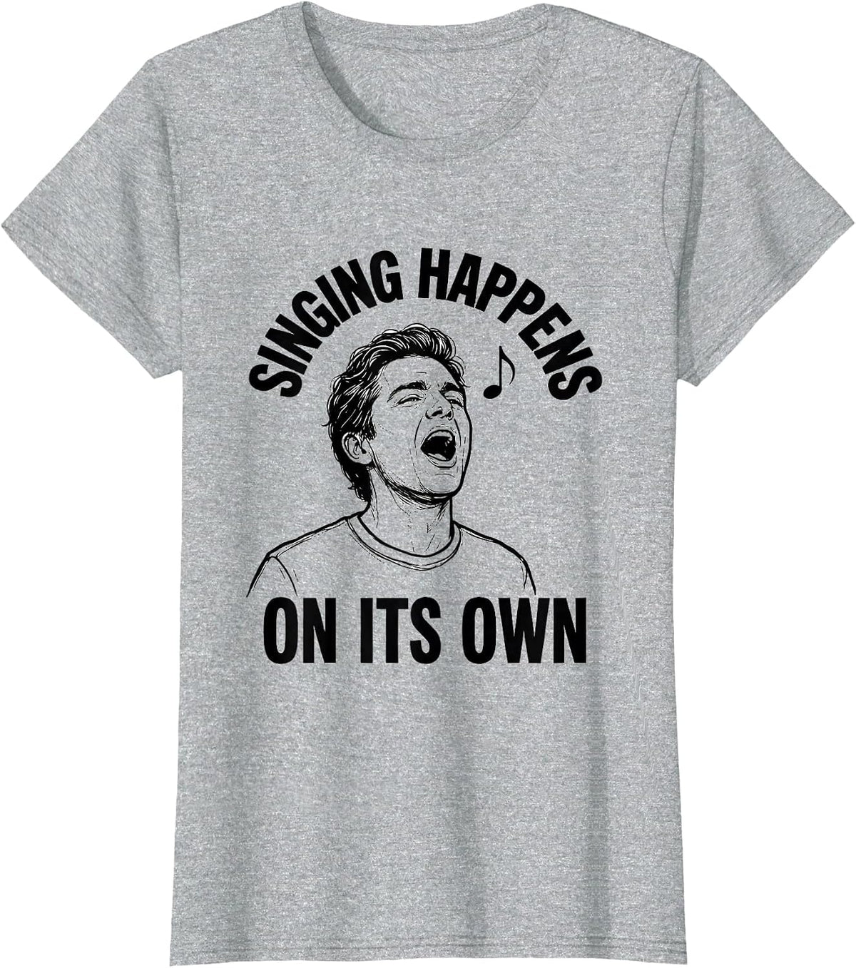Singing Happens On Its Own Funny Choir Singer Karaoke Humor T-Shirt - Heather Grey