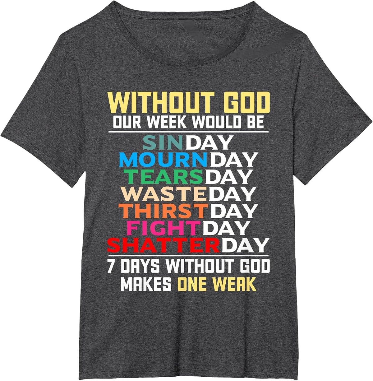 Without God Would be Our Week Sunday, Easter T-Shirt - Dark Heather Grey